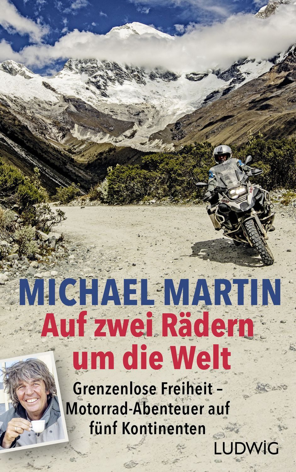 Reiseführer Auf zwei Rädern um die Welt Grenzenlose Freiheit – Motorrad-Abenteuer Michael Martin