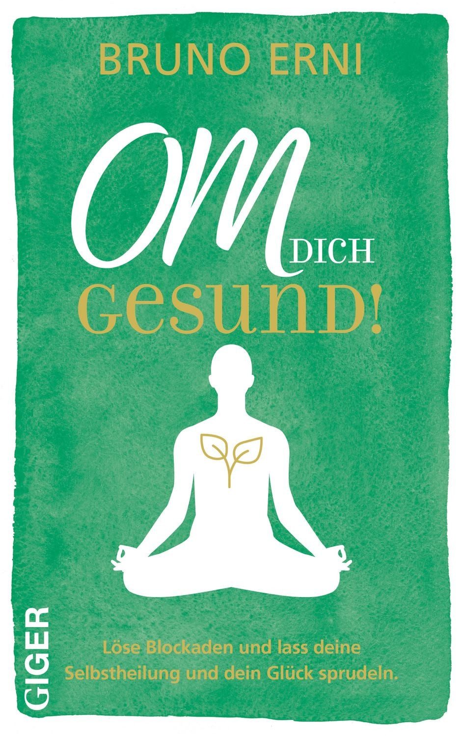 OM dich GESUND! / Bruno Erni