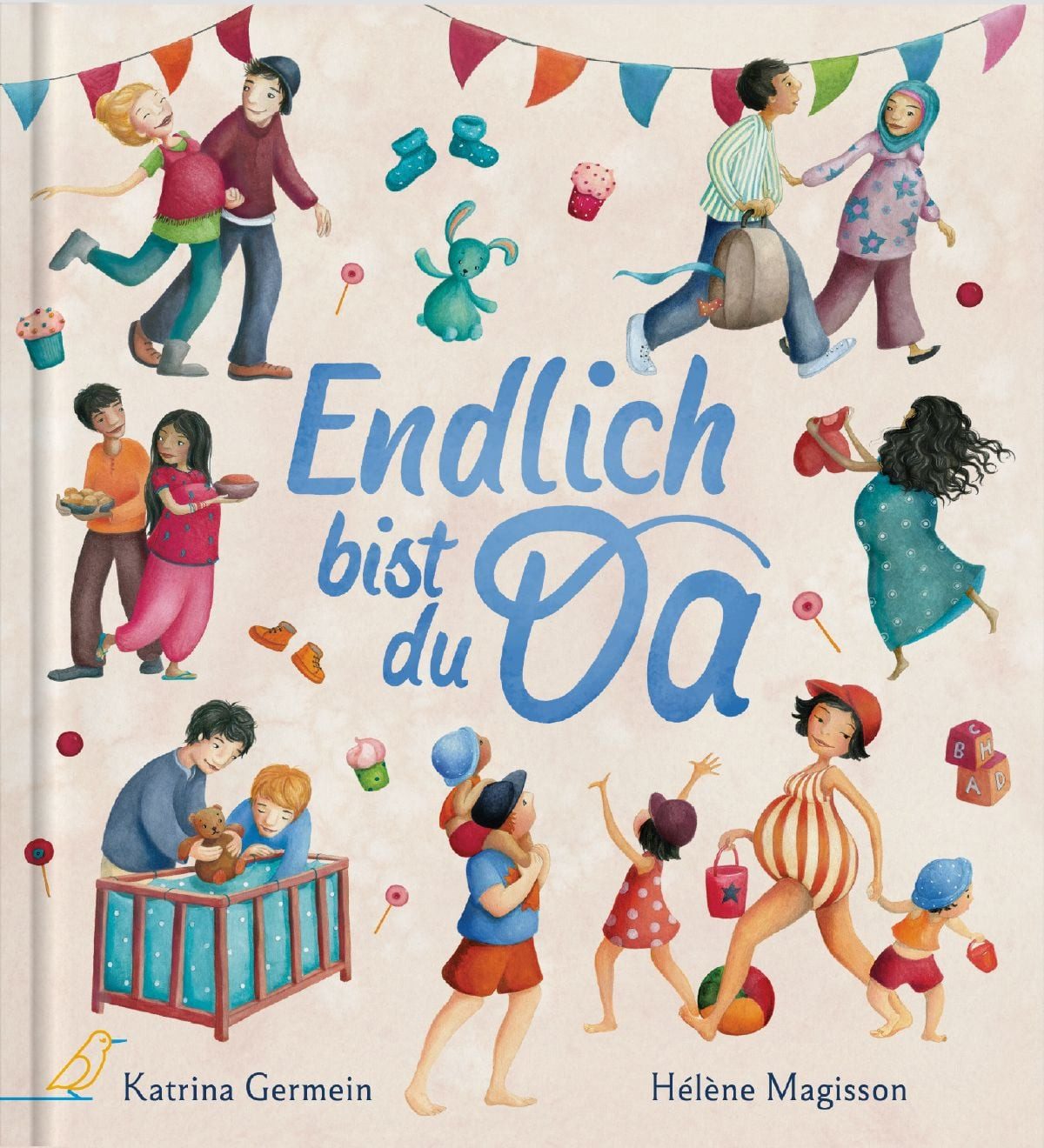 Kinderbuch Endlich bist du da Das perfekte Bilderbuch-Geschenk zu Geburt, Taufe u Katrina Germein