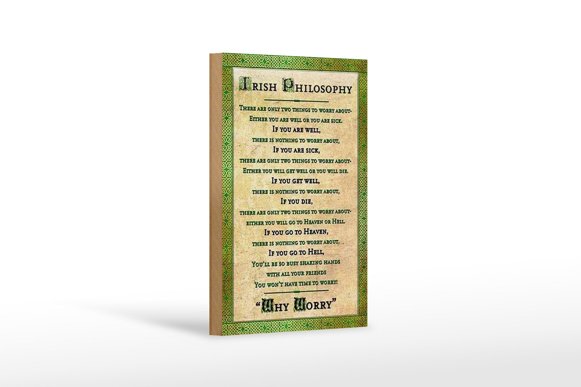 Holzbild Spruch 12x18 cm Irish Philosophy there are only