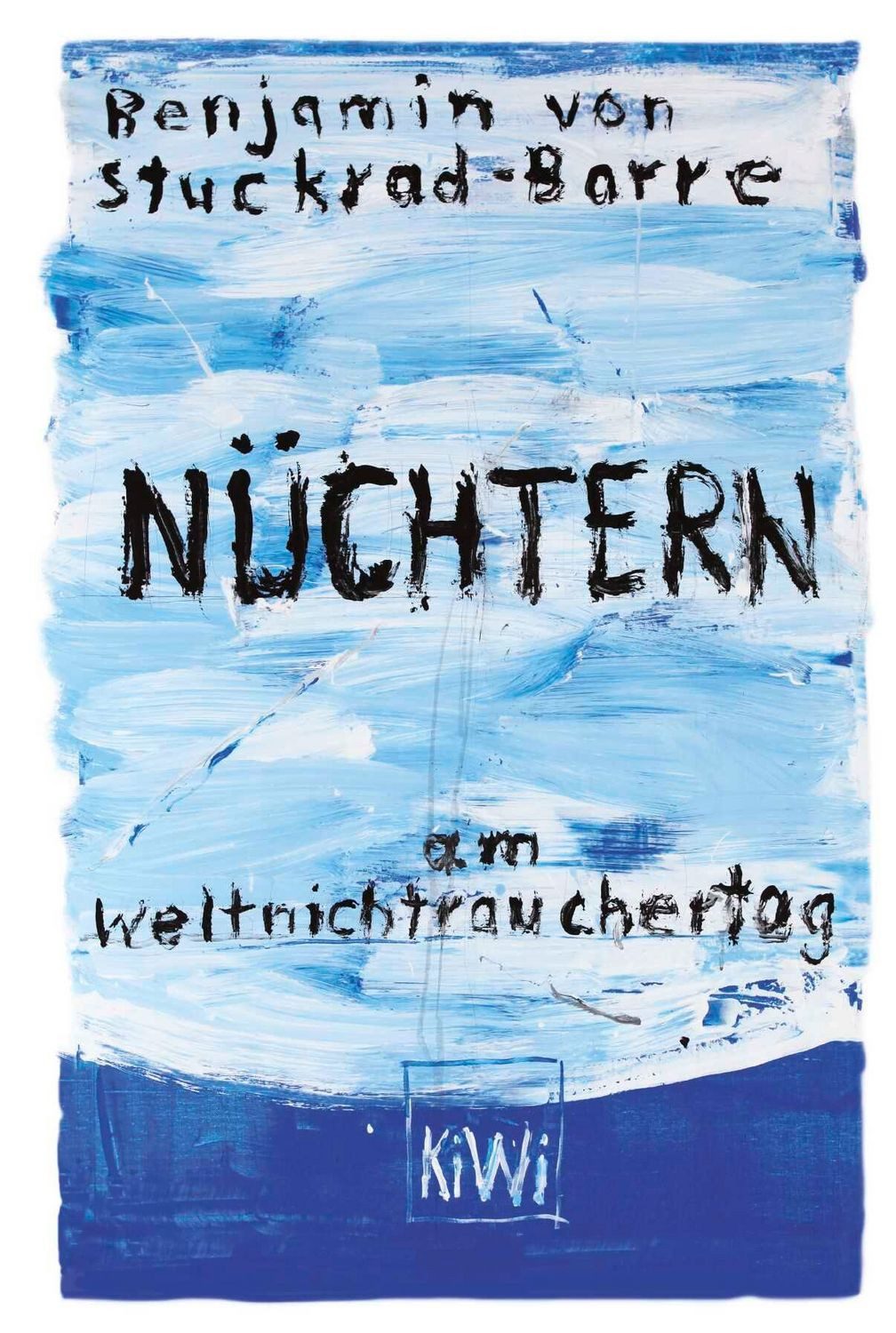 Nüchtern am Weltnichtrauchertag / Benjamin von Stuckrad-Barre