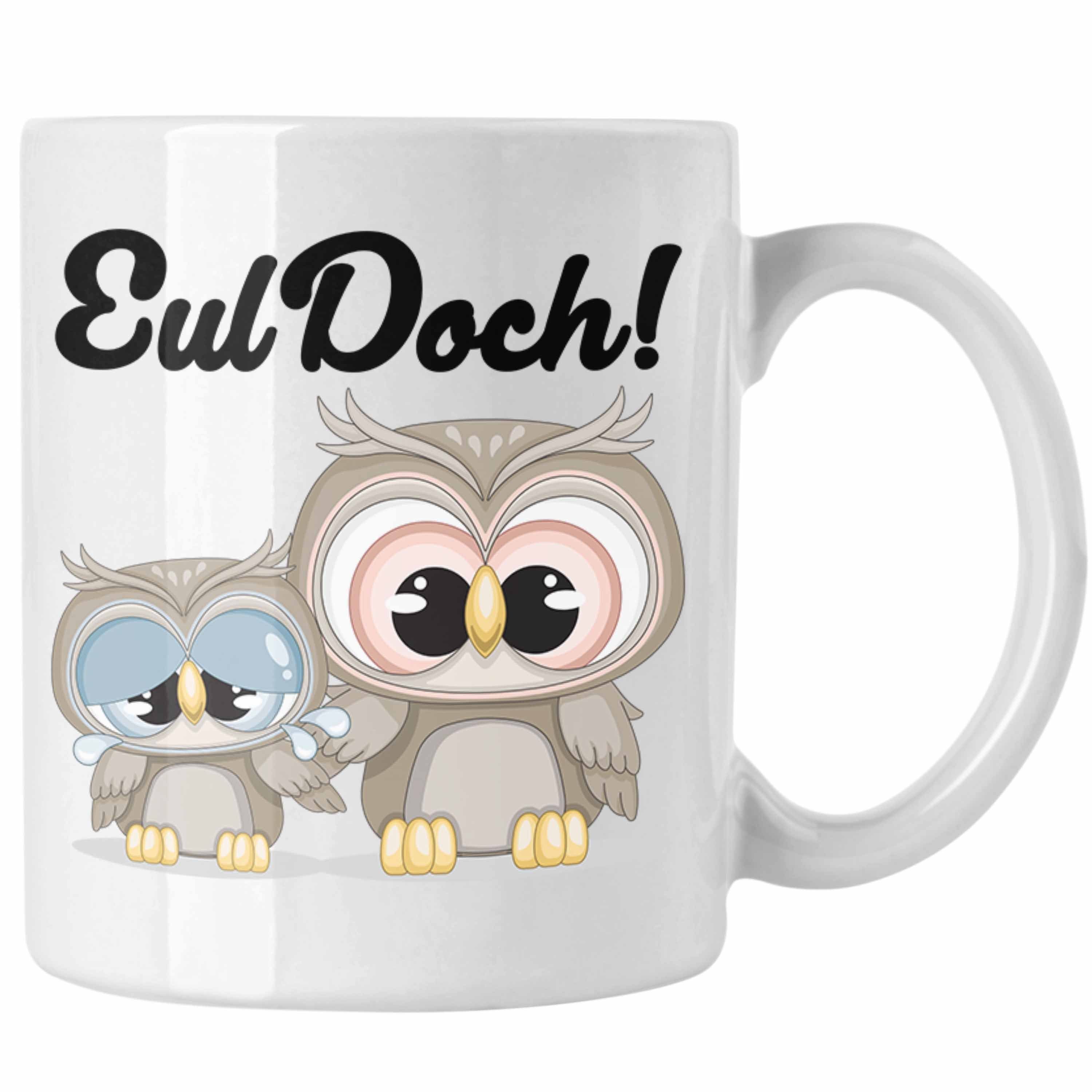 Trendation Tasse Trendation - Eul Doch Tasse Geschenk für Euelen-Fans Geschenkdiee Weiss