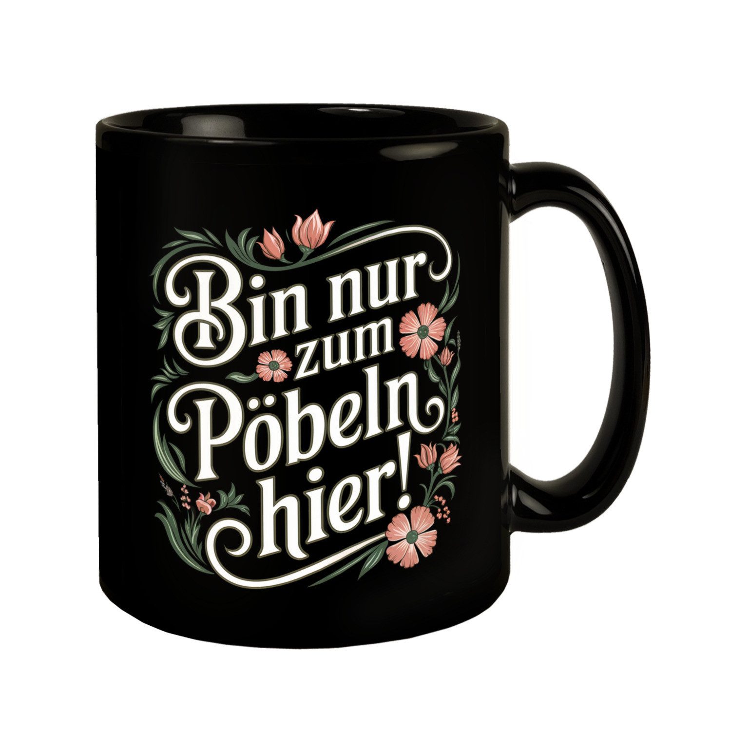 Tasse Bin nur zum Pöbeln hier Blumensprache Tasse