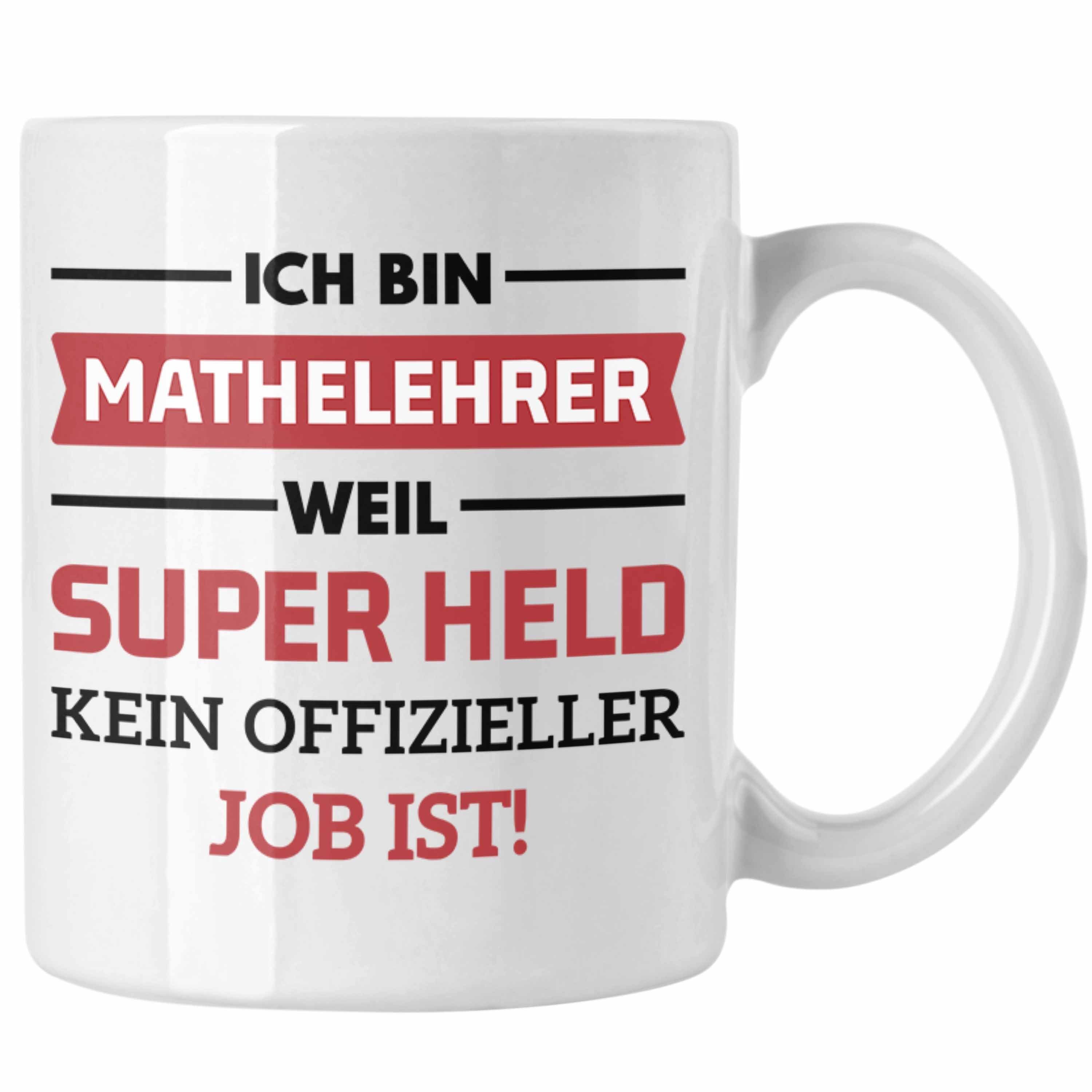 Trendation Tasse Trendation - Mathelehrer Tasse Mathematiker Tassen mit Spruch Lustig Kaffeetasse Geschenk Superheld Weiss