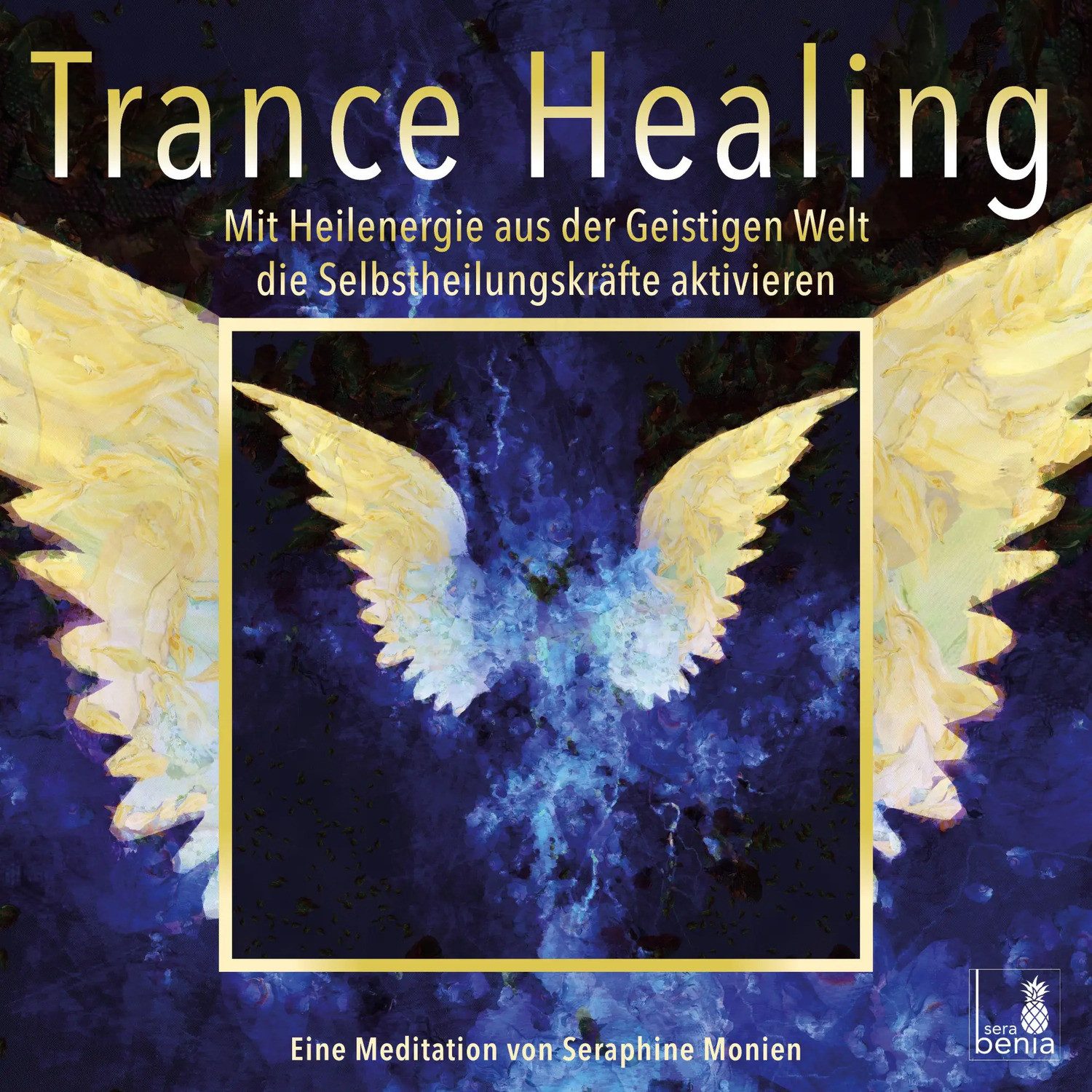 Sera Hörspiel Trance Healing, Mit Heilenergie aus der Geistigen Welt die...