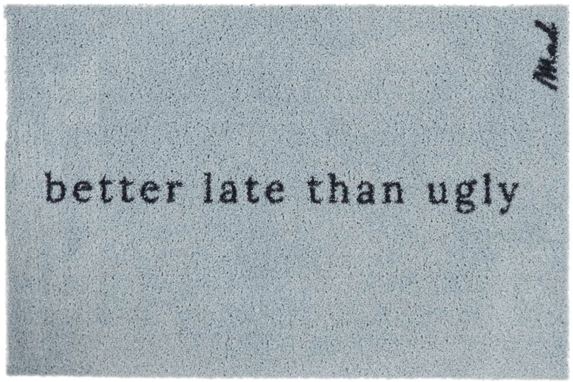 Mad about Mats Fußmatte Ares, rechteckig, Türvorleger, Schmutzfangmatte, Haustür, mit Spruch "better late than ugly", lustig, Indoor & Outdoor, rutschfest, maschinenwaschbar, 50 x 75 cm, blau