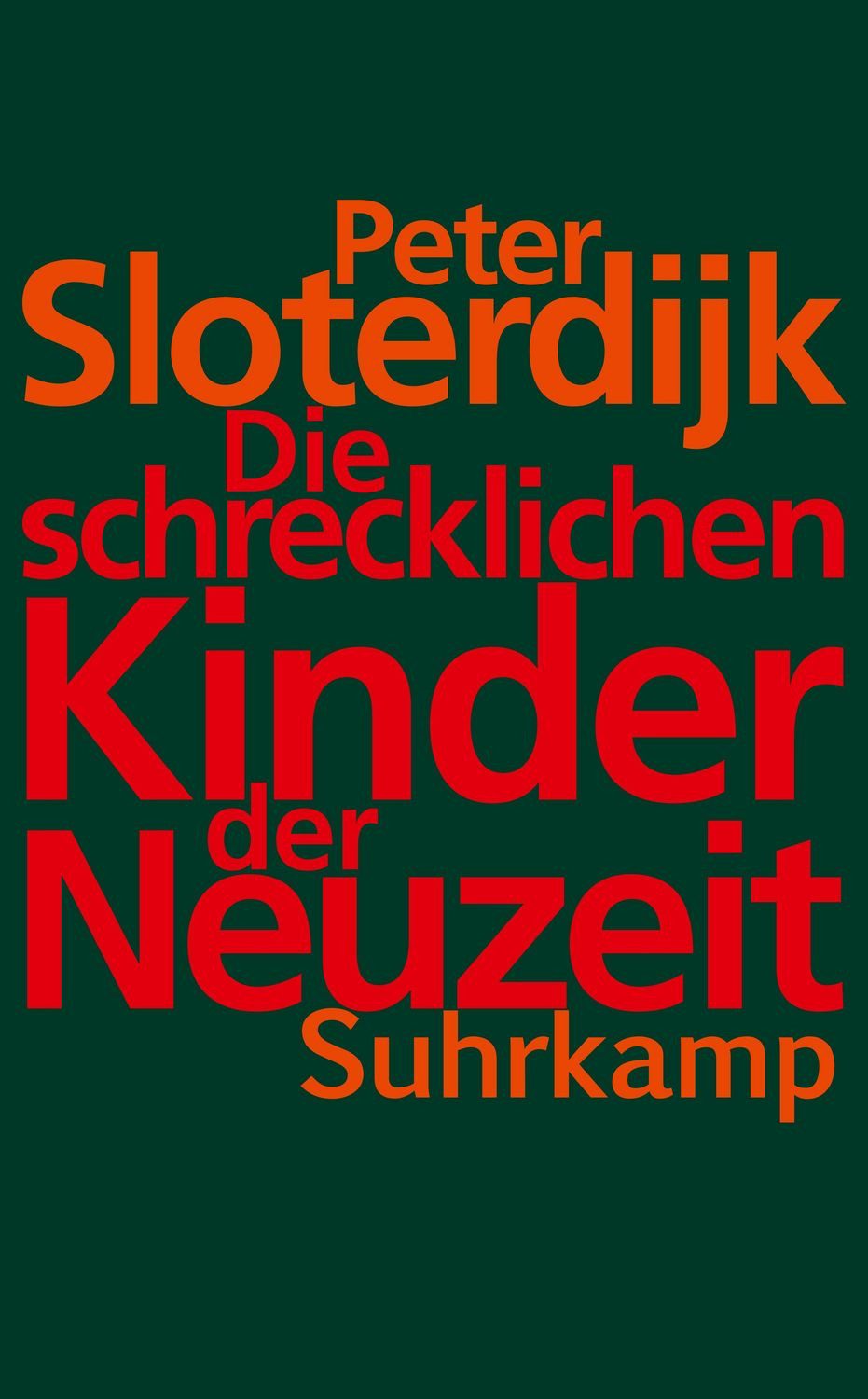 Die schrecklichen Kinder der Neuzeit / Peter Sloterdijk, Über das anti-genealogische Experiment der Moderne