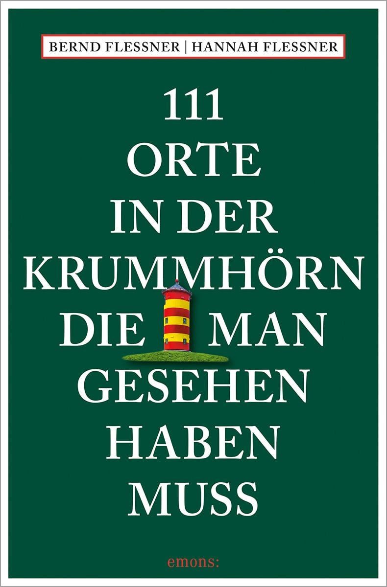 111 Orte in der Krummhörn, die man gesehen haben muss / Bernd Flessner, Hannah Farina Flessner