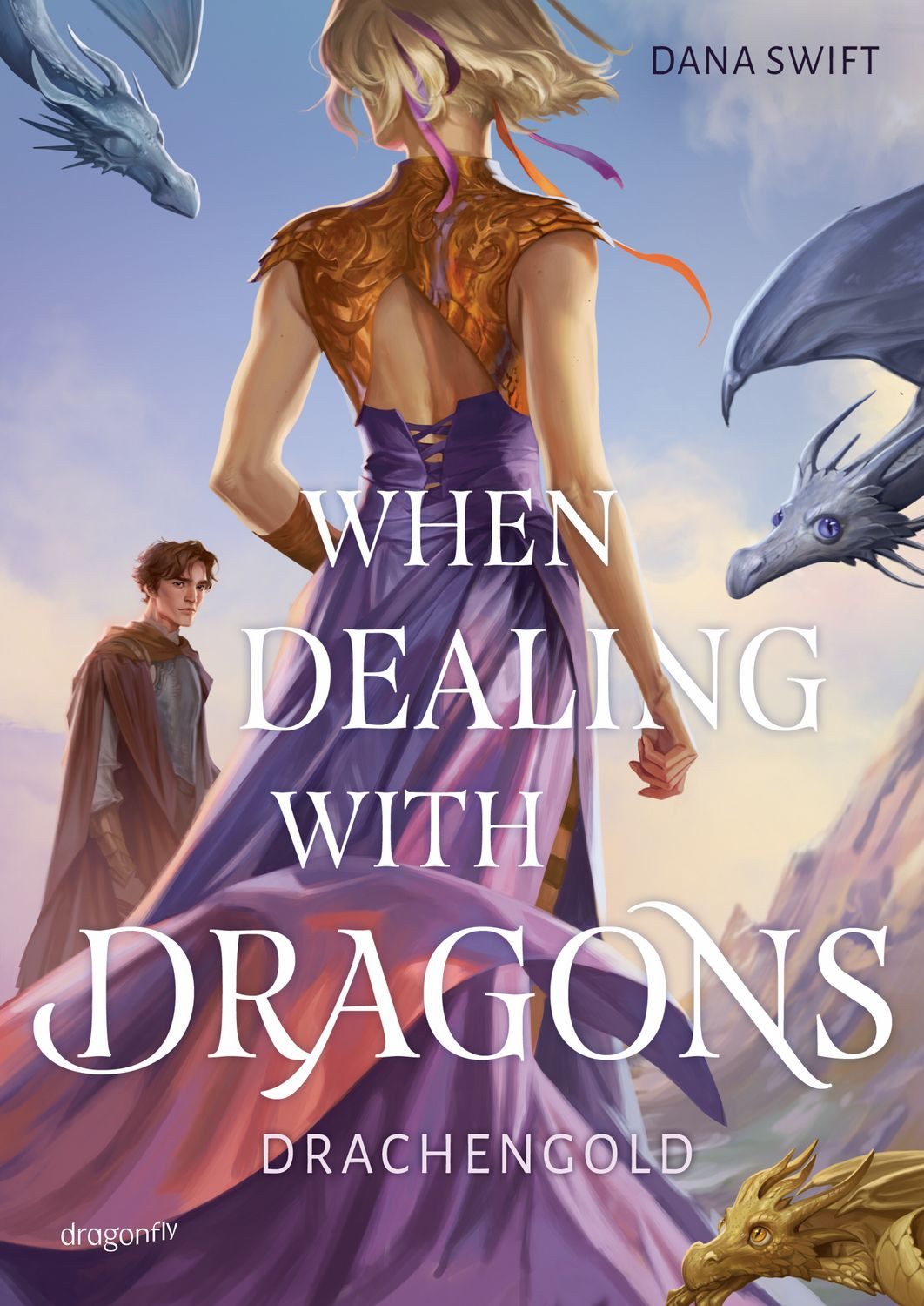 When Dealing With Dragons. Drachengold Die Jugendbuch-Romantasy über D / Dana Swift