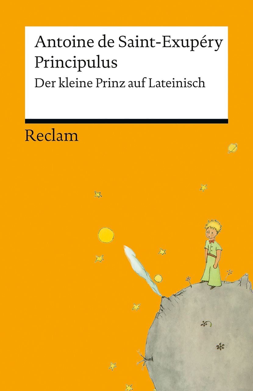Principulus Der kleine Prinz auf Lateinisch / Antoine de Saint-Exupery, Der kleine Prinz auf Lateinisch