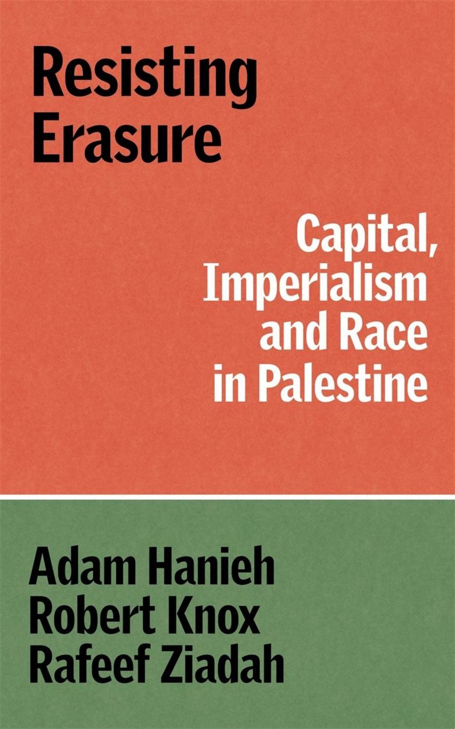 Resisting Erasure / Adam Hanieh, Robert Knox, Rafeef Ziadah
