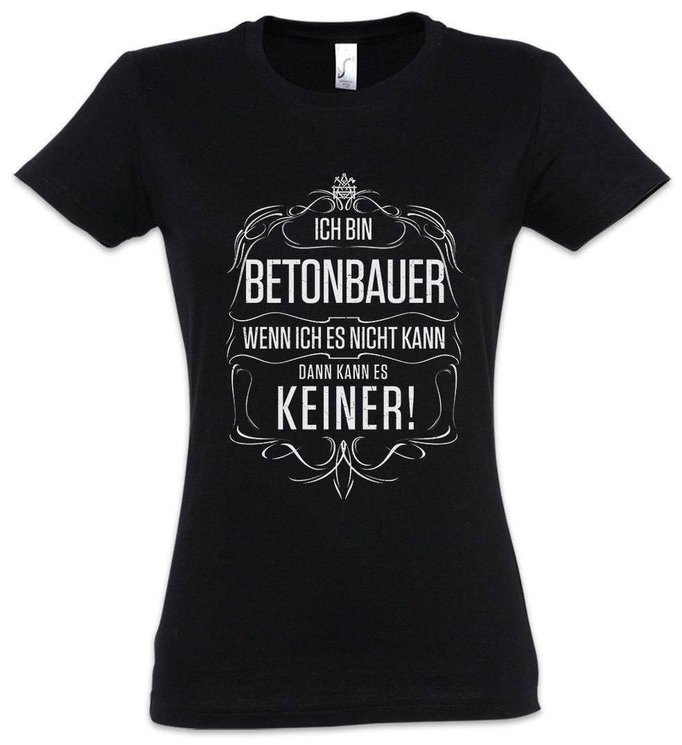 Print-Shirt Ich Bin Betonbauer Damen T-Shirt Bau Baustelle Beruf Arbeiter Meister