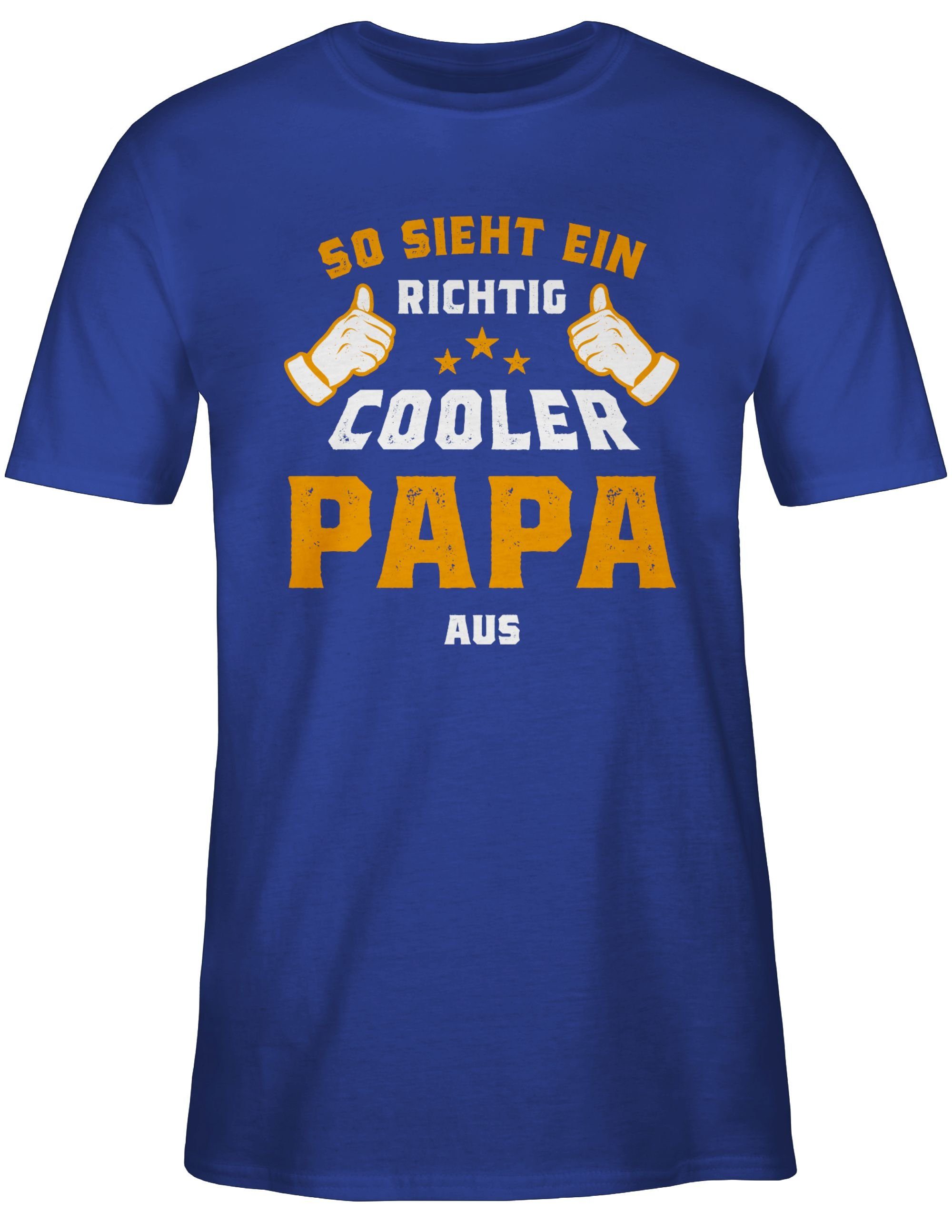 Shirtracer T-Shirt So sieht Vatertag richtig Papa Orange Geschenk cooler Papa ein für Royalblau 3 aus