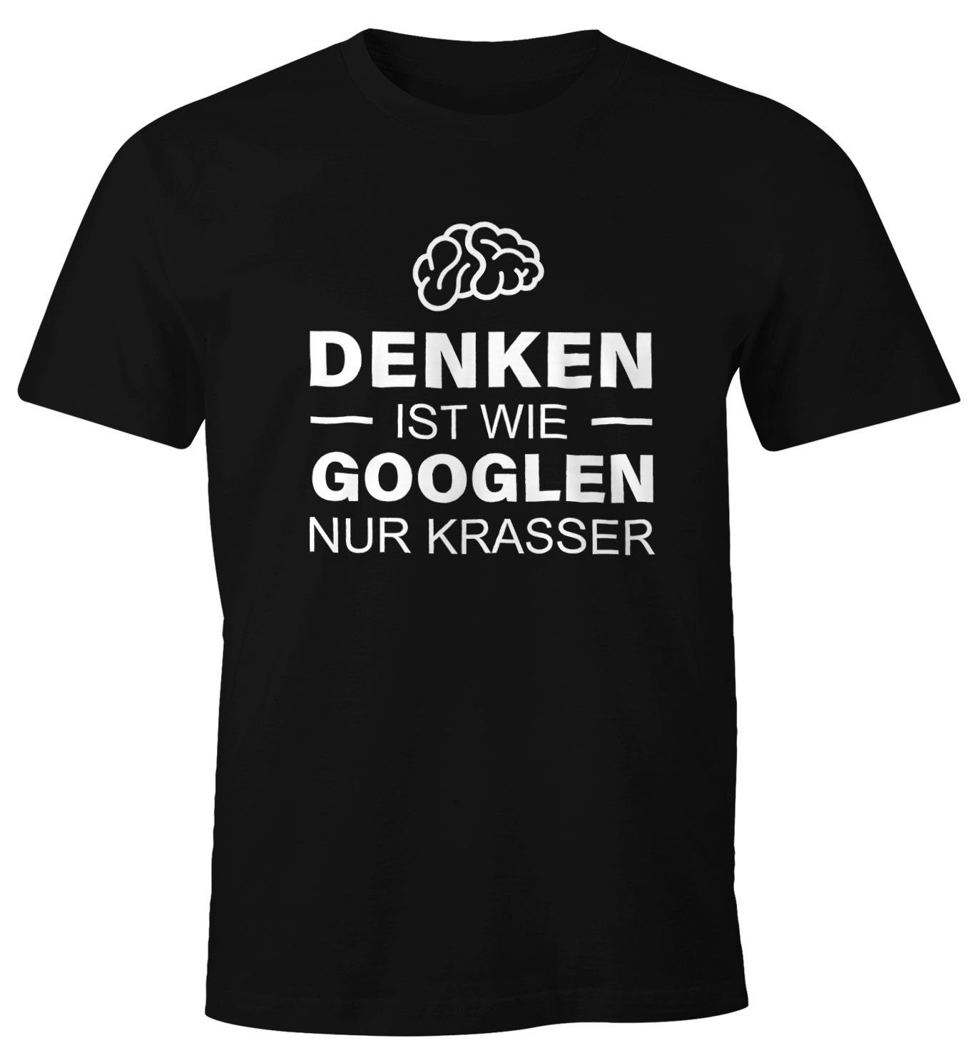 MoonWorks Print-Shirt Denken ist krasser schwarz googeln Moonworks® T-Shirt Herren mit wie Print nur Fun-Shirt