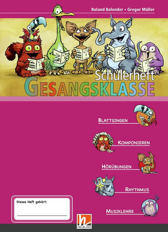 Leitfaden Gesangsklasse. Schülerheft / Roland Bolender, Gregor Müller