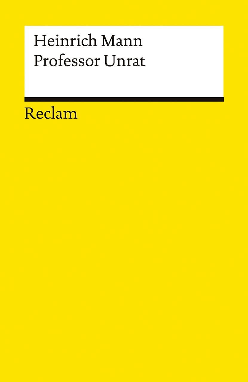 Professor Unrat oder Das Ende eines Tyrannen / Heinrich Mann, Roman