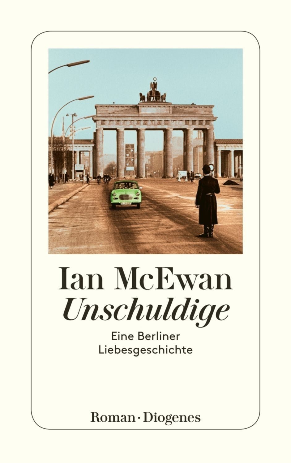 Unschuldige / Ian McEwan, Eine Berliner Liebesgeschichte