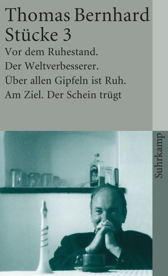 Stücke 3 Vor dem Ruhestand. Der Weltverbesserer. Über allen Gipfeln is / Thomas Bernhard
