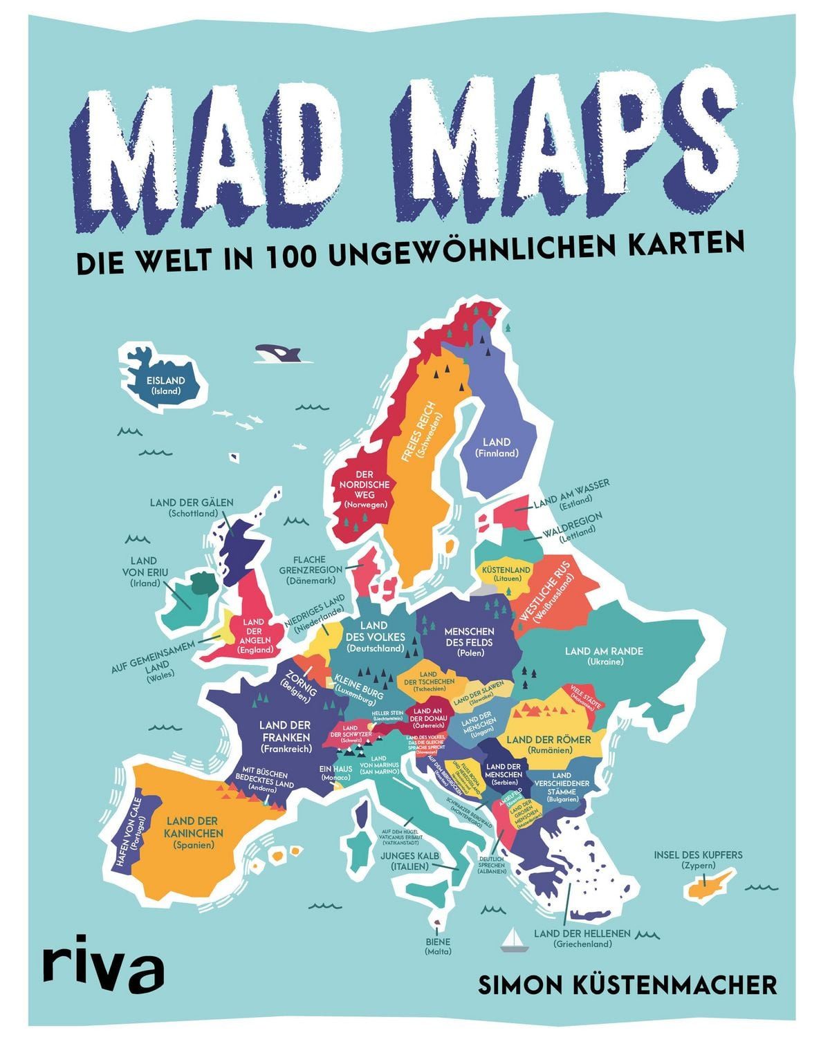 Mad Maps Die Welt in 100 ungewöhnlichen Karten / Simon Küstenmacher, Die Welt in 100 ungewöhnlichen Karten
