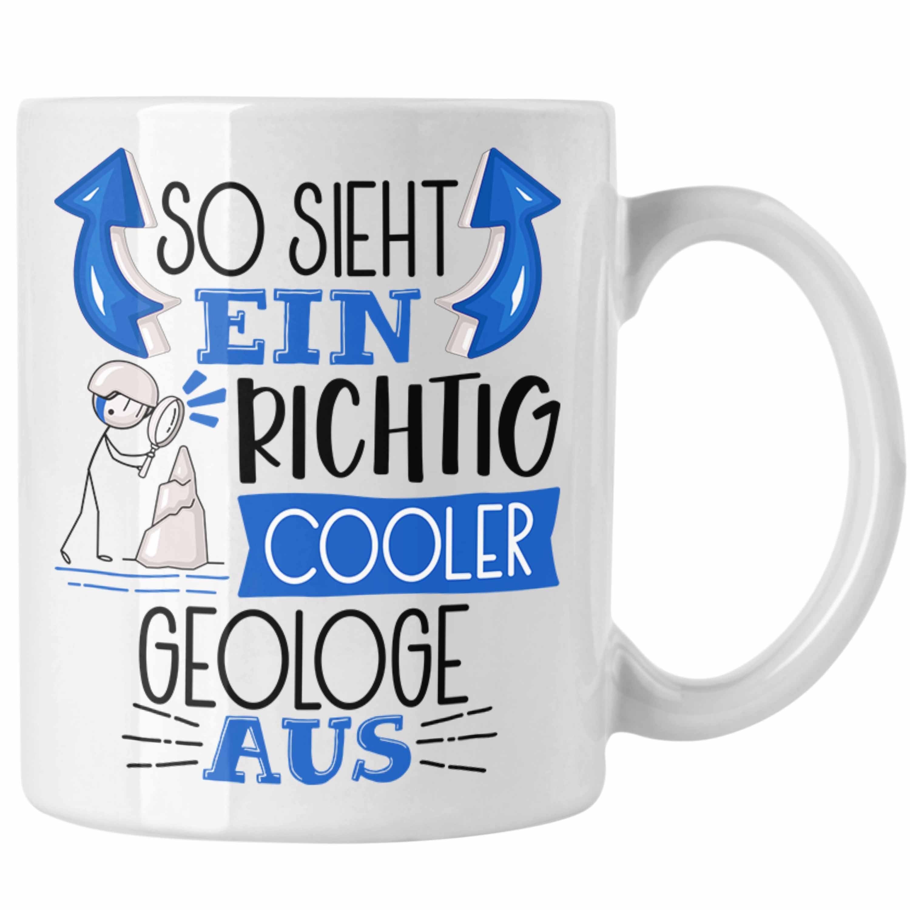 Trendation Tasse Geologe Tasse Geschenk So Sieht Ein RIchtig Cooler Geologe Aus Gesche Weiss