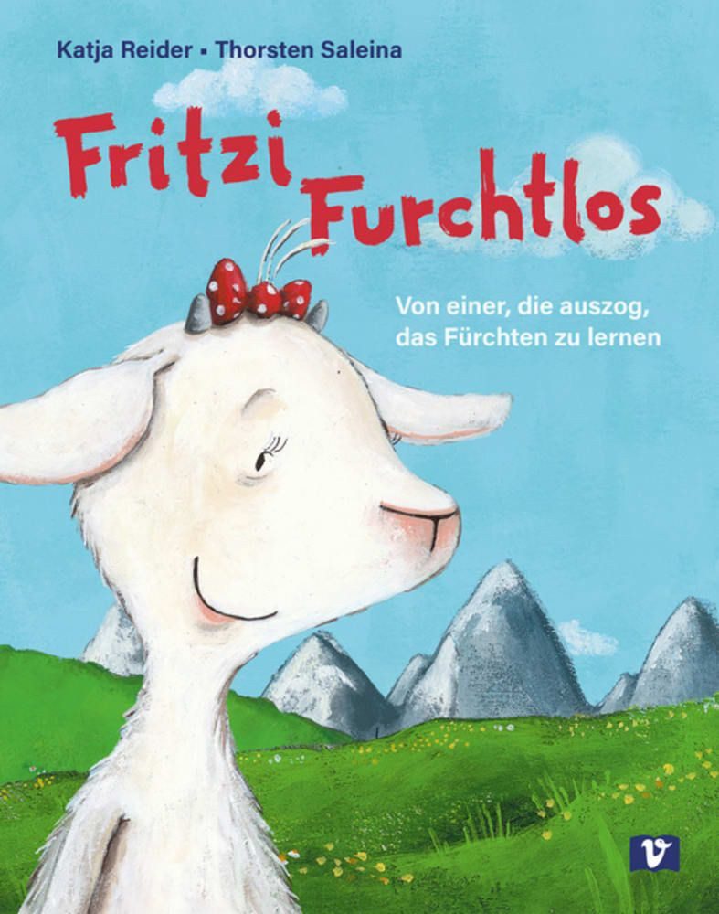 Fritzi Furchtlos. Bilderbuch / Katja Reider, Von einer die auszog, das Fürchten zu lernen. Muss sich eine Ziege immerzu ängstigen? Eine Tiergeschichte zum Vorlesen über Angst, Mut und Freundschaft, die Abenteuerlust weckt!