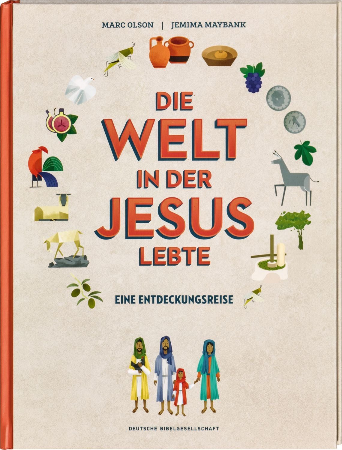 Die Welt in der Jesus lebte. Eine Entdeckungsreise. Der Alltag vor 200 / Marc Olson