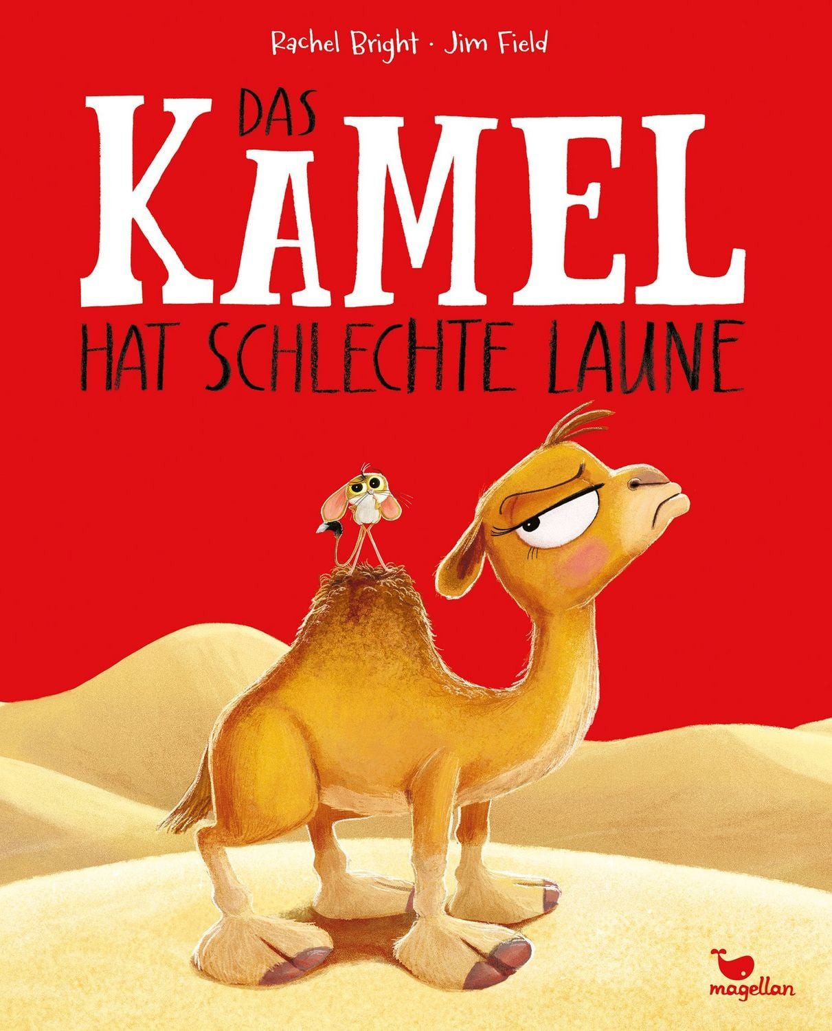 Das Kamel hat schlechte Laune / Rachel Bright, Ein Bilderbuch für Kinder ab 3 Jahren über miese Laune und wie man sie loswird.