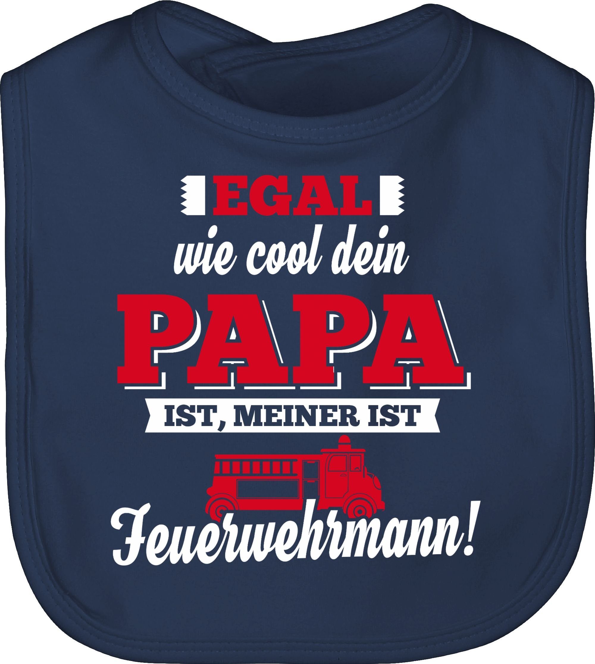 Shirtracer Lätzchen »Egal wie Cool dein Papa meiner ist Feuerwehrmann