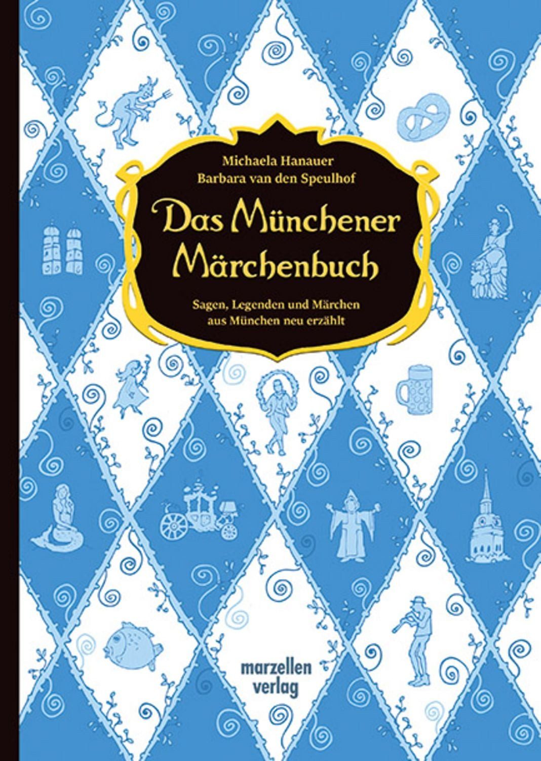 Das Münchener Märchenbuch / Barbara van den Speulhof, Michaela Hanauer