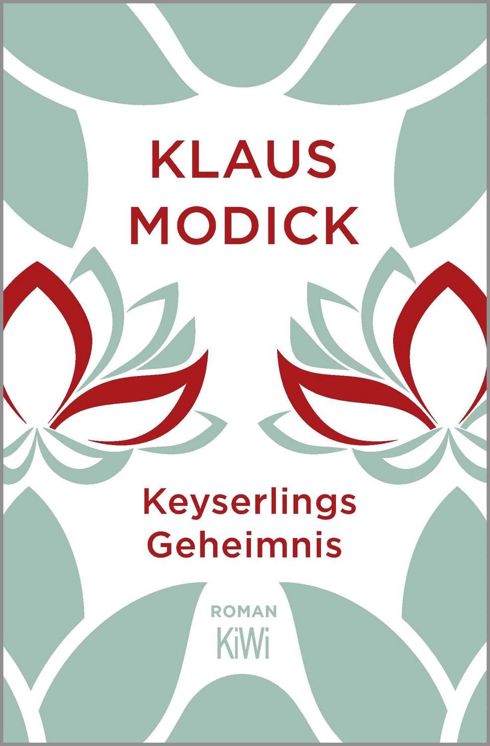 Keyserlings Geheimnis Roman / Klaus Modick, Roman, X