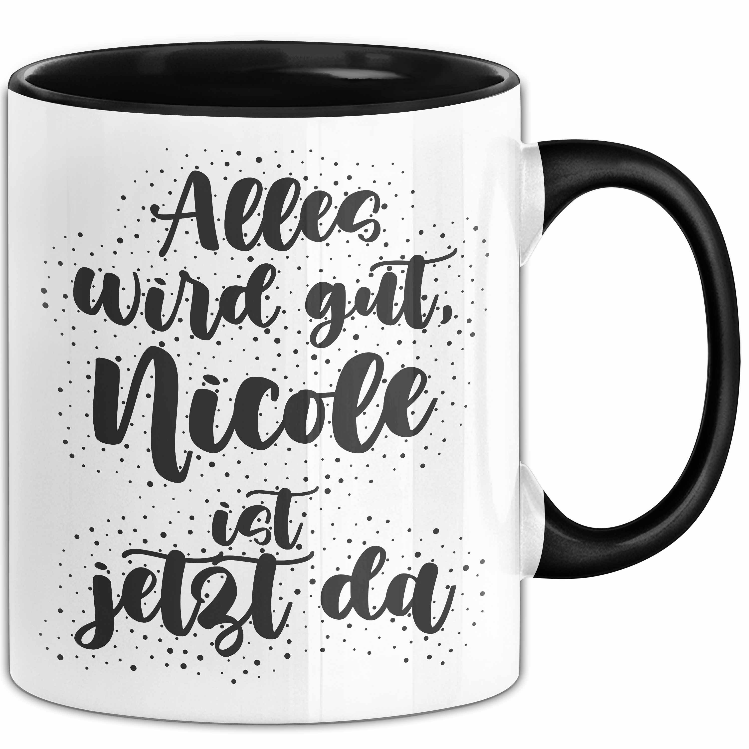 Trendation Tasse Nicole Tasse Alles Wird Gut, Nicole Ist Jetzt Da Geschenk, Keramik