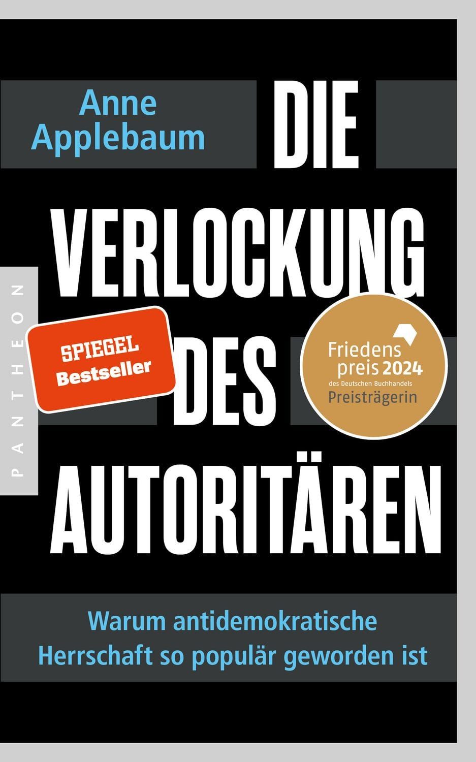 Die Verlockung des Autoritären / Anne Applebaum, Warum antidemokratische Herrschaft so populär geworden ist - FRIEDENSPREIS DES DEUTSCHEN BUCHHANDELS 2024 FÜR ANNE APPLEBAUM, Friedenspreis des Deutschen Buchhandels