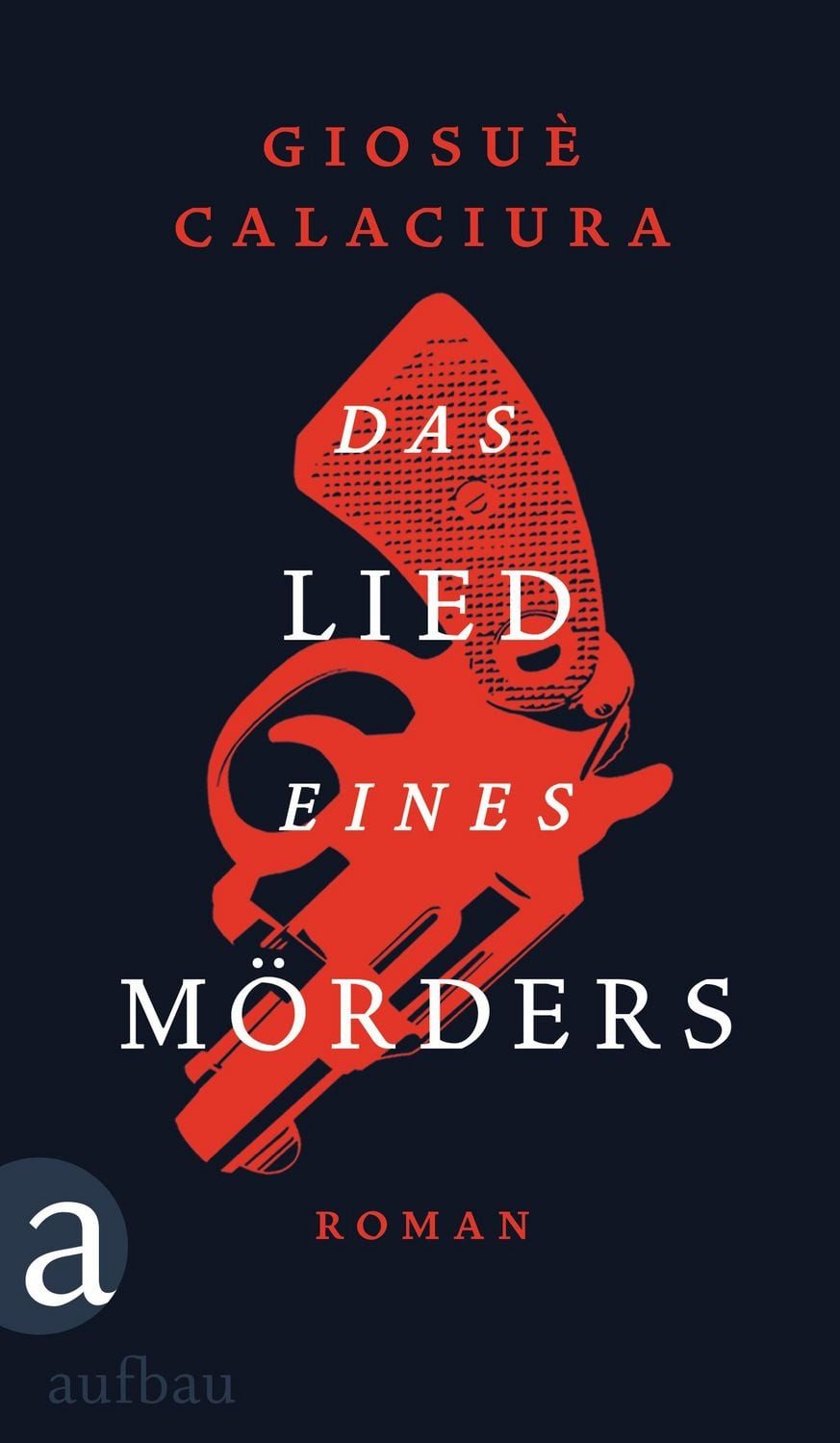 Das Lied eines Mörders / Giosuè Calaciura