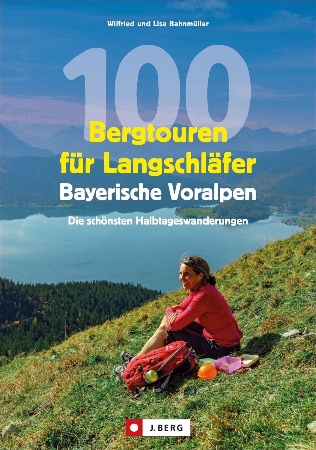 100 Bergtouren für Langschläfer Bayerische Voralpen / Wilfried und Lisa Bahnmüller, Erlebnisreiche Halbtagestouren