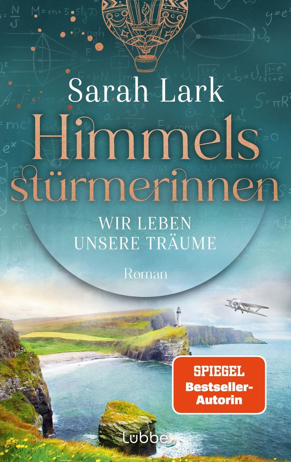 Himmelsstürmerinnen - Wir leben unsere Träume / Sarah Lark, Roman. Saga um vier außergewöhnliche Frauen, die von Schottland aus die Welt für sich erobern