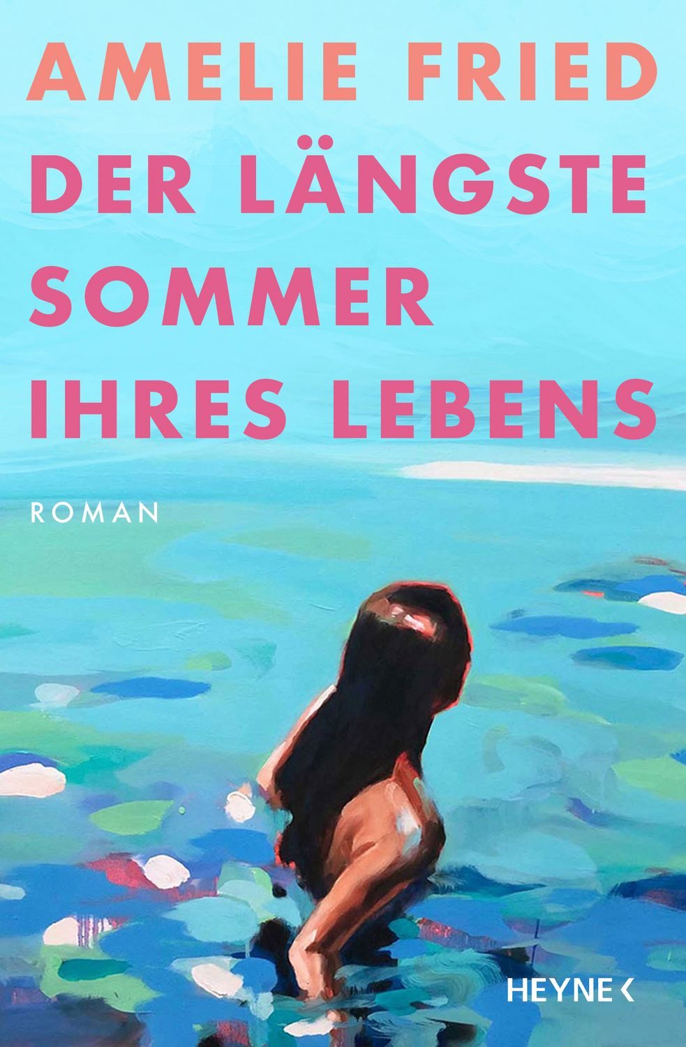Der längste Sommer ihres Lebens / Amelie Fried