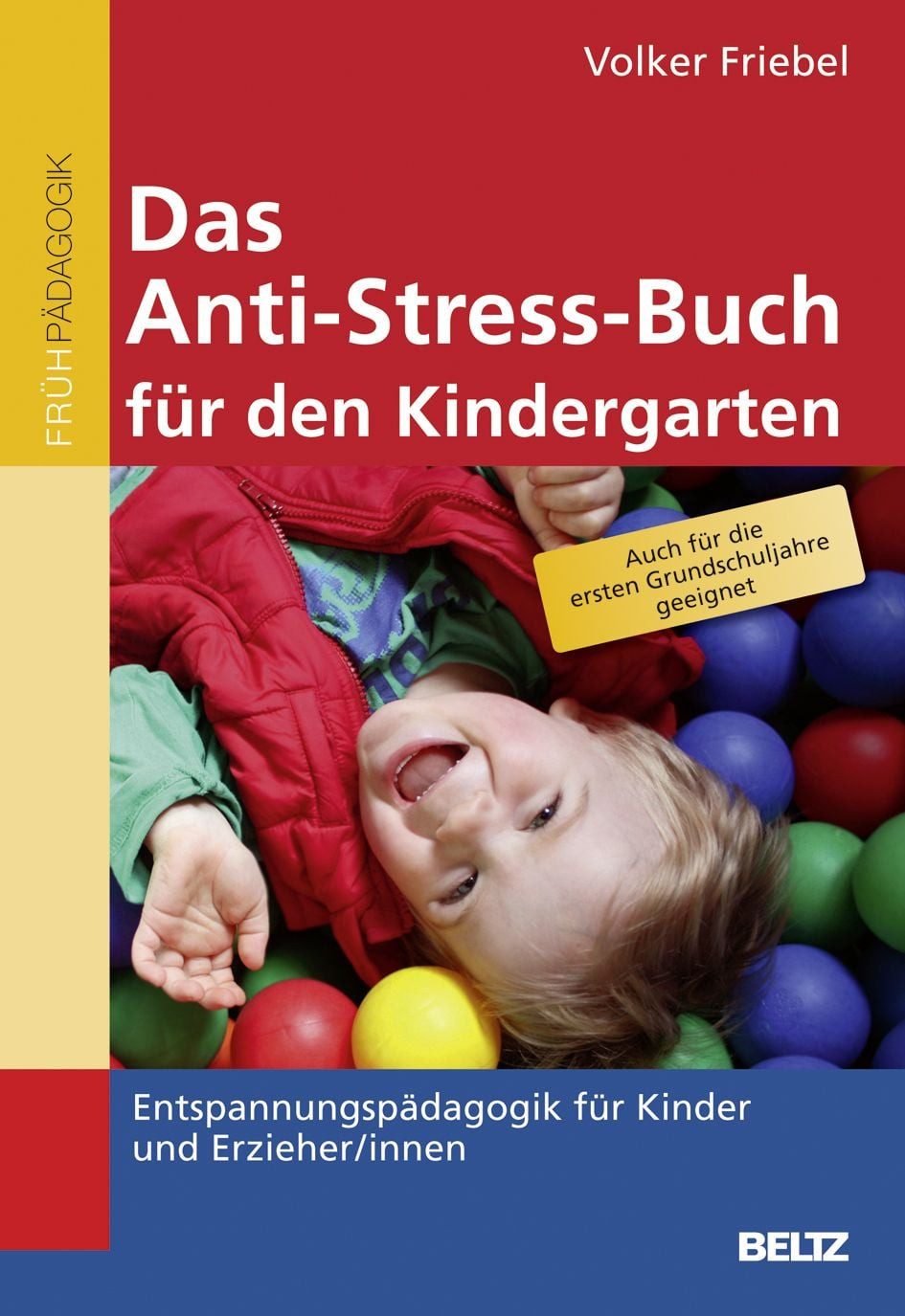 Das Anti-Stress-Buch für den Kindergarten Entspannungspädagogik für Ki / Volker Friebel, Entspannungspädagogik für Kinder und Erzieher/innen, X