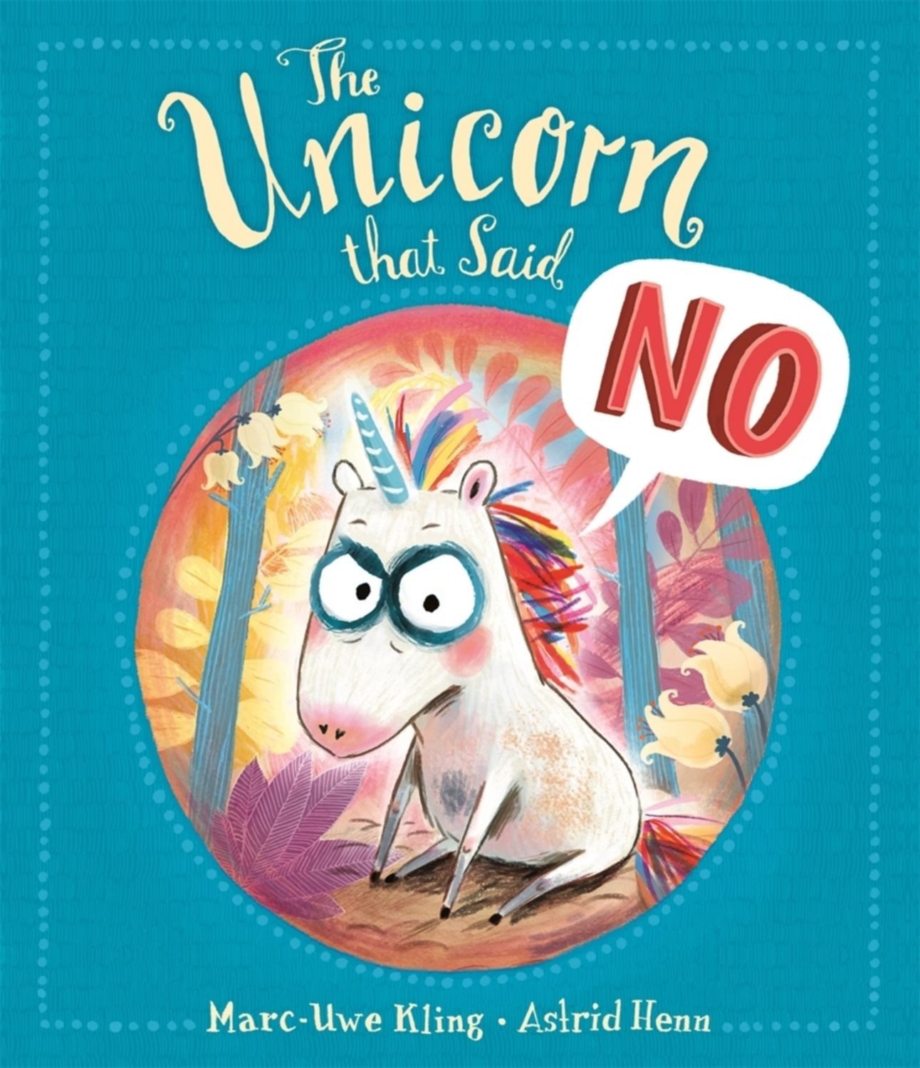 The Unicorn that Said No / Marc-Uwe Kling
