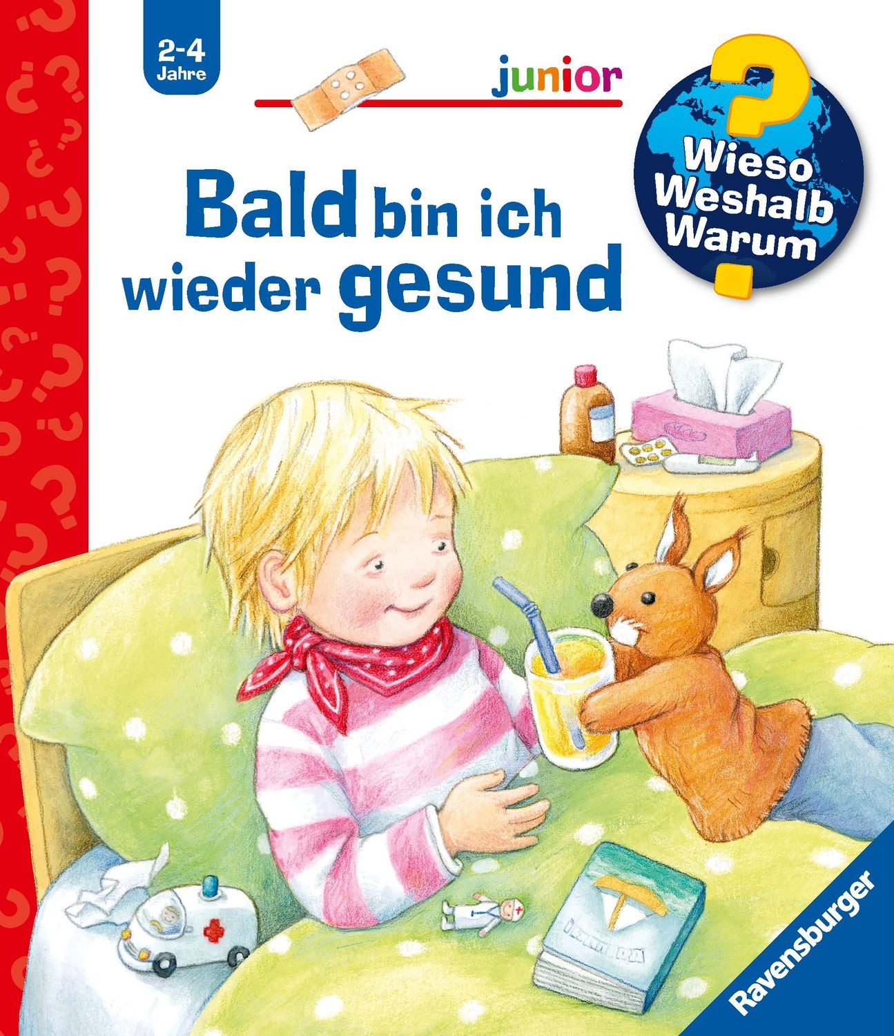Wieso? Weshalb? Warum? junior, Band 45 - Bald bin ich wieder gesund / Doris Rübel