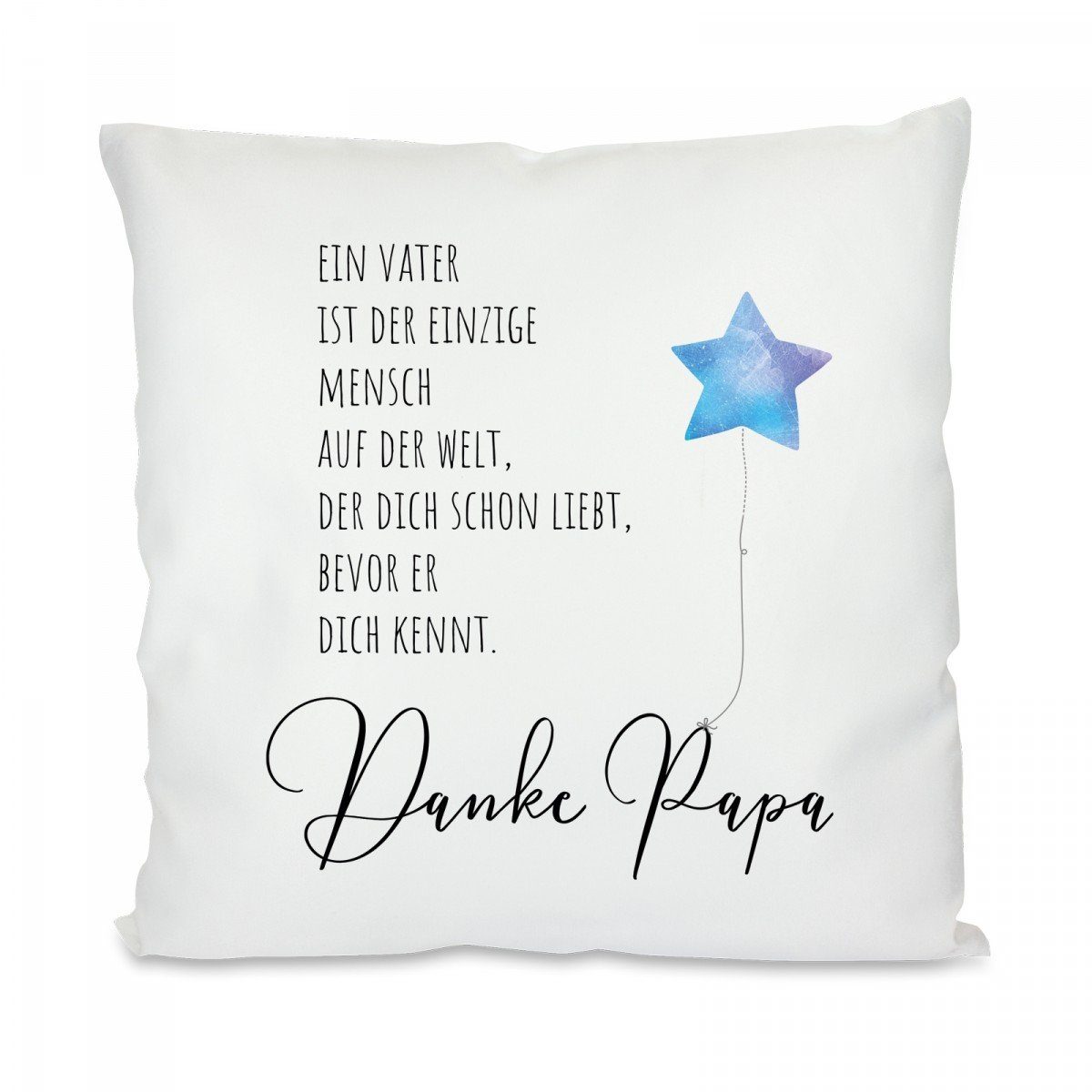 Herzbotschaft Dekokissen Kissen mit einseitigem Motiv Ein Vater ist der einzige Mensch, Kissenhülle mit Füllung