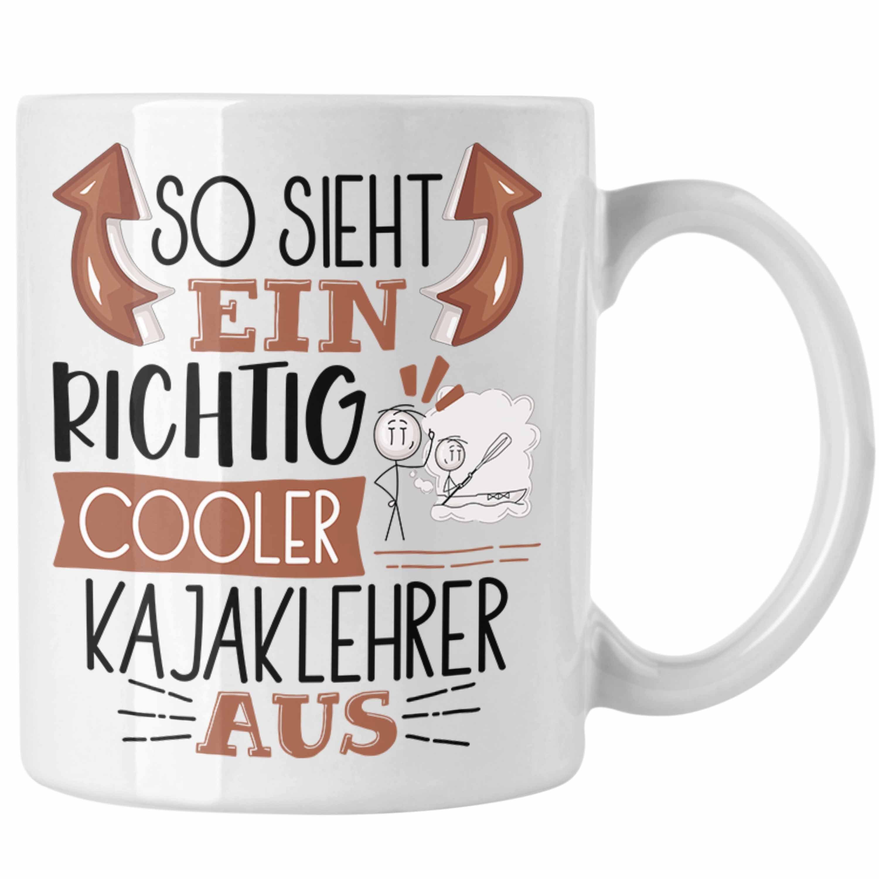 Trendation Tasse So Sieht Ein Richtig Cooler Kajaklehrer Aus Tasse Geschenk für Kajakle Weiss