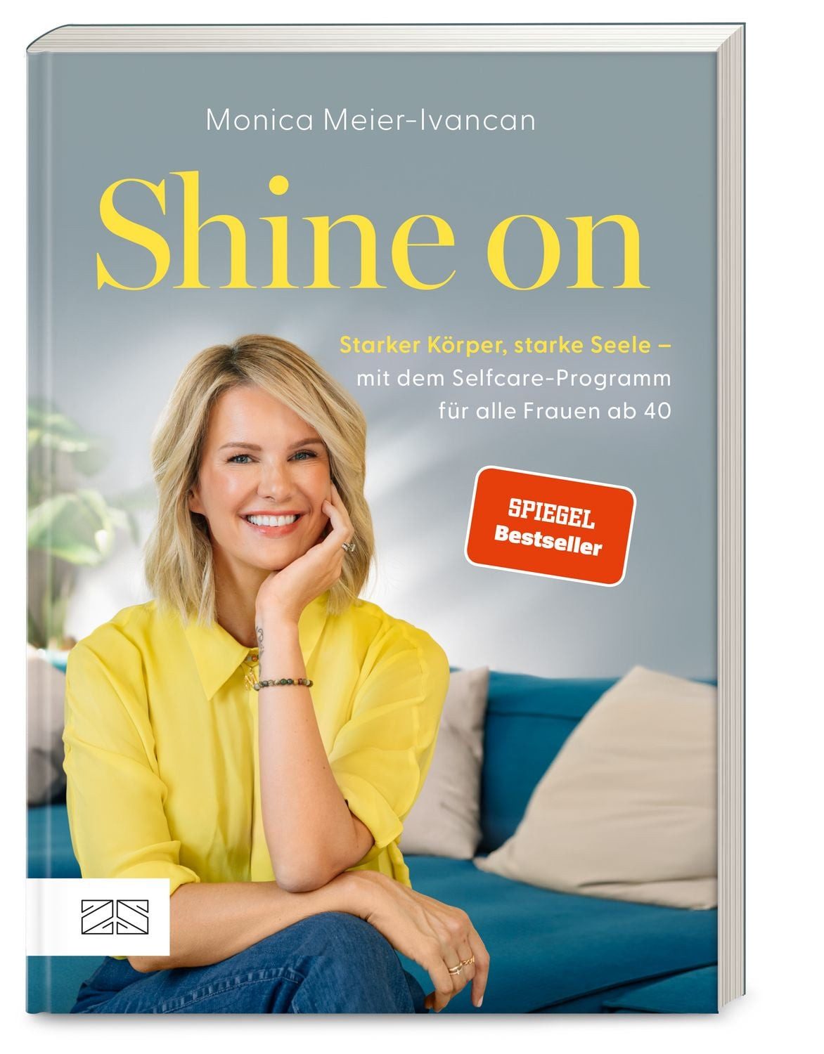 Shine on / Monica Meier-Ivancan, Starker Körper, starke Seele – mit dem Selfcare-Programm für alle Frauen ab 40, SPIEGEL Bestseller, SPIEGEL-Bestseller