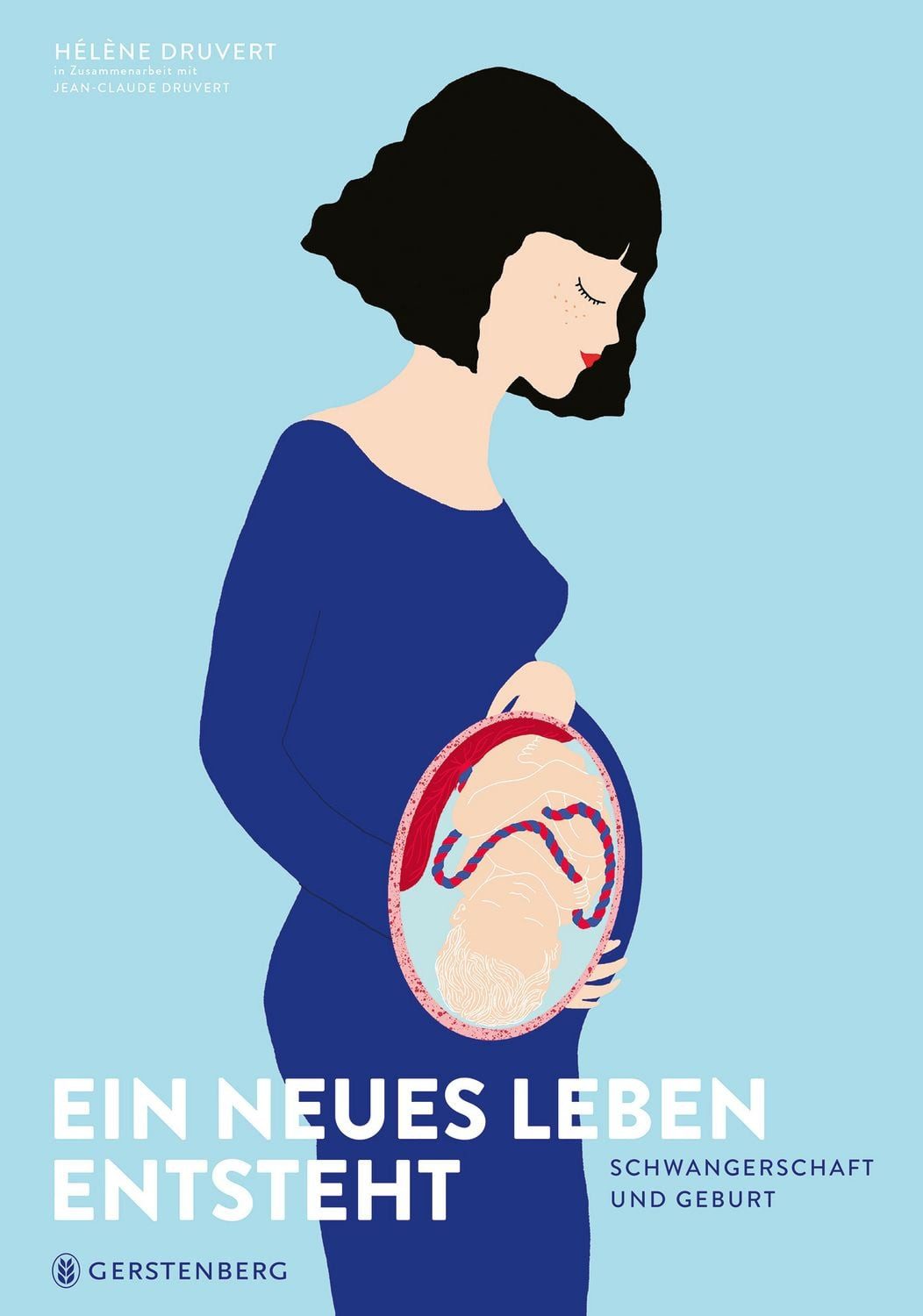Ein neues Leben entsteht / Hélène Druvert, Jean-Claude Druvert