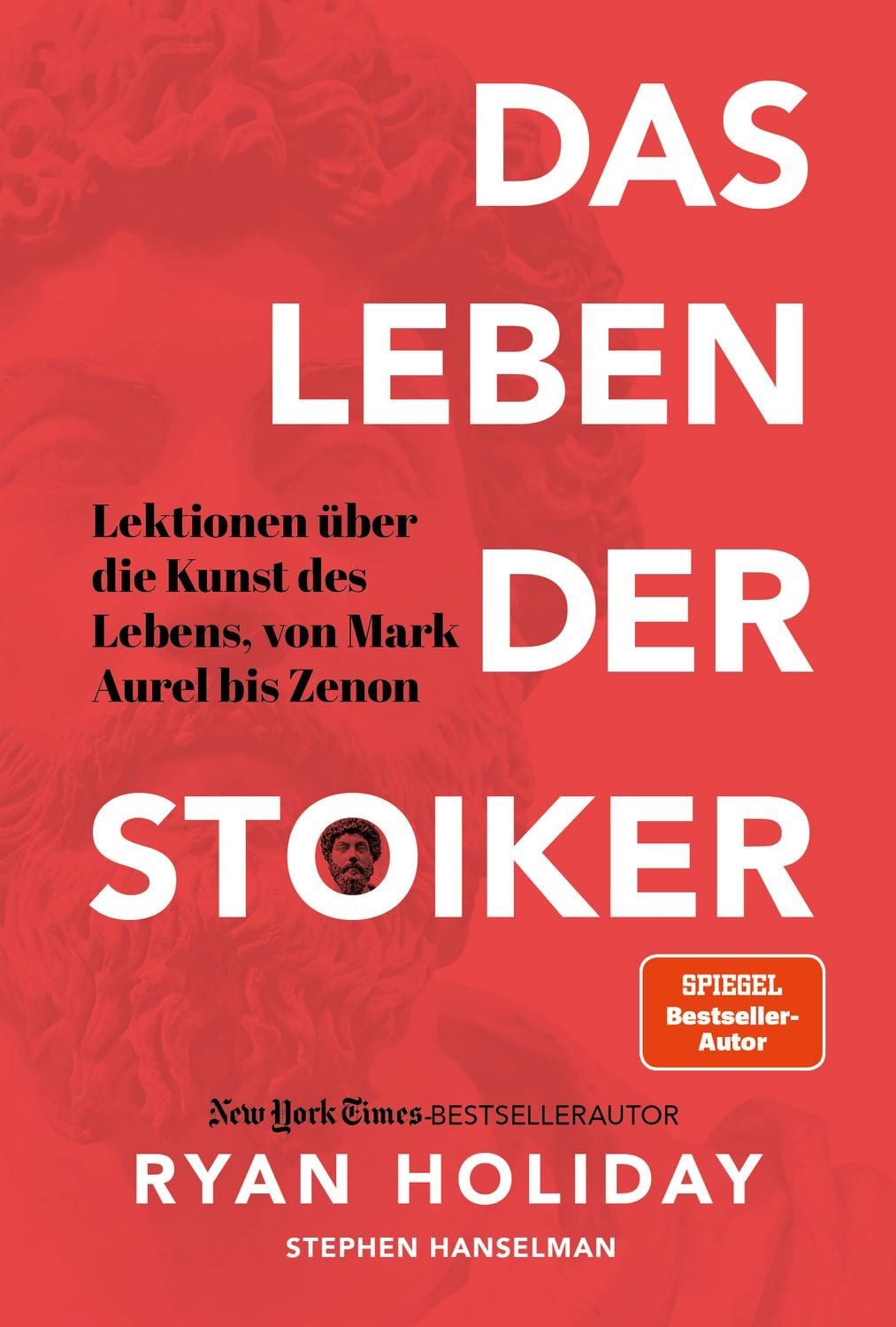Ratgeber Das Leben der Stoiker Lektionen über die Kunst des Lebens von Mark Aur Ryan Holiday, Stephen Hanselman