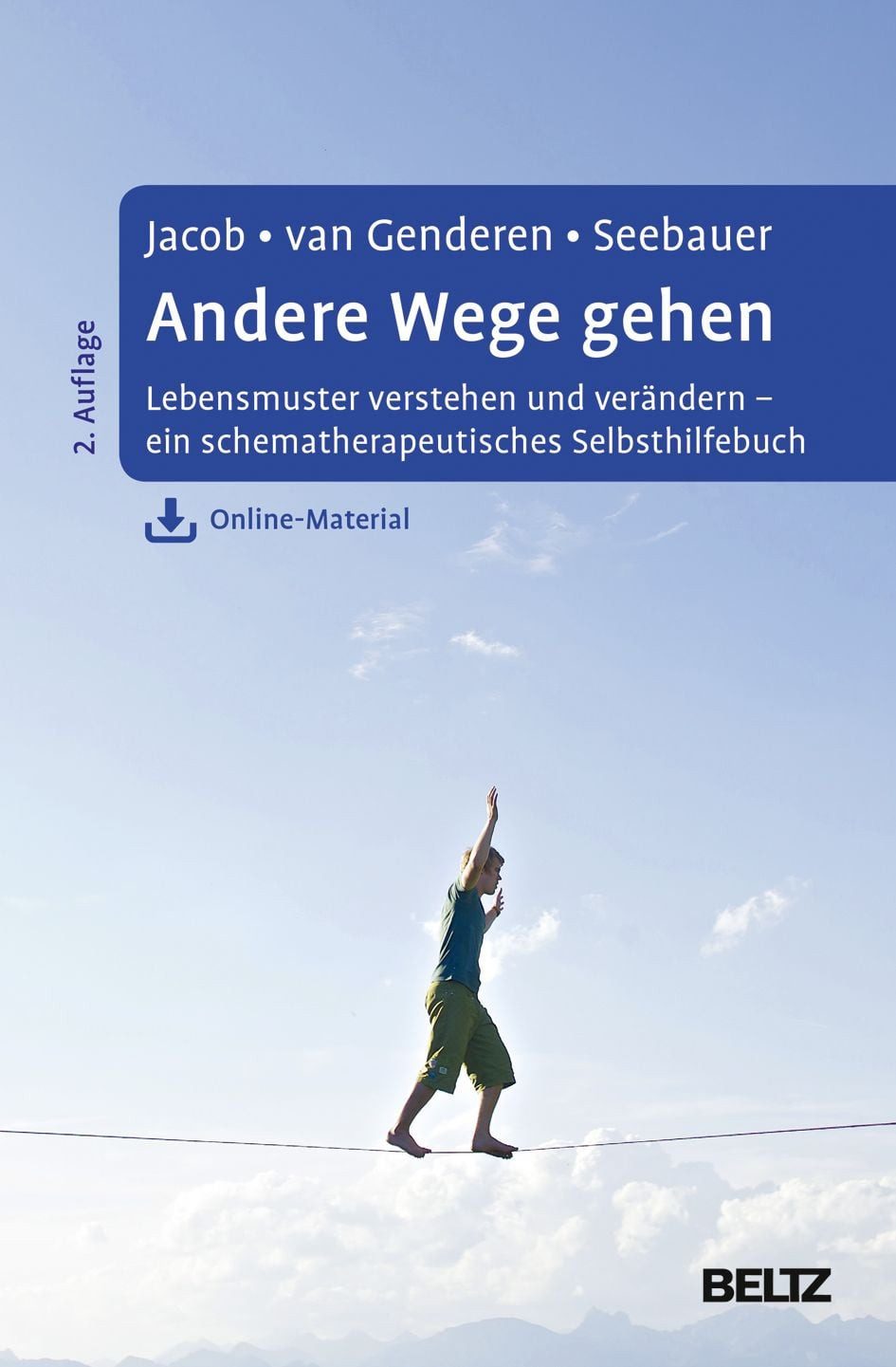 Andere Wege gehen / Gitta Jacob, Hannie van Genderen, Laura Seebauer, Lebensmuster verstehen und verändern - ein schematherapeutisches Selbsthilfebuch. Mit Online-Material