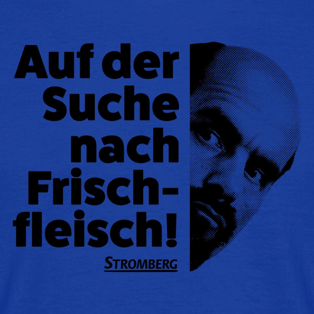 Spreadshirt T-Shirt Stromberg Spruch Auf Der Suche Nach Frischfleisch Männer T-Shirt (1-tlg)