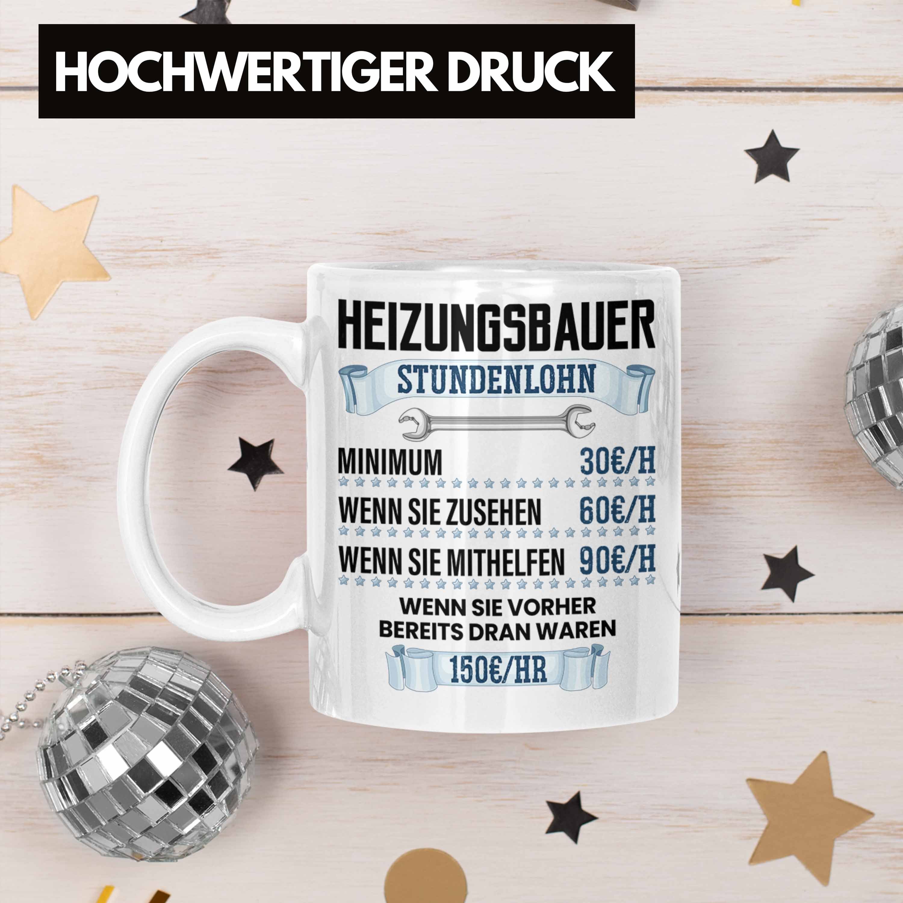 Tasse Stundenlohn Spruch Lustiger Heizungsbauer Tasse Geschenk Trendation Weiss