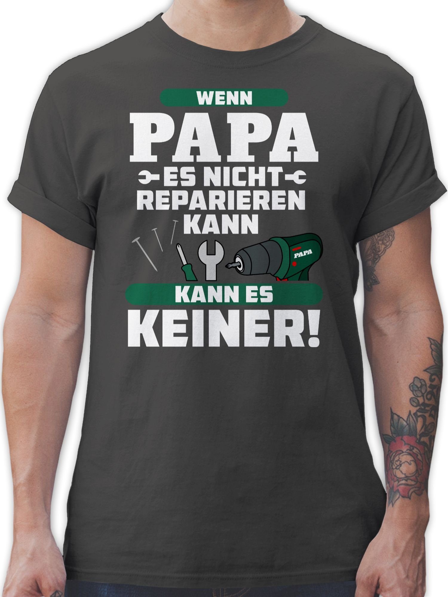 Shirtracer T-Shirt Wenn Papa es nicht reparieren kann kann es keiner Vatertag Geschenk für Papa 3 Dunkelgrau