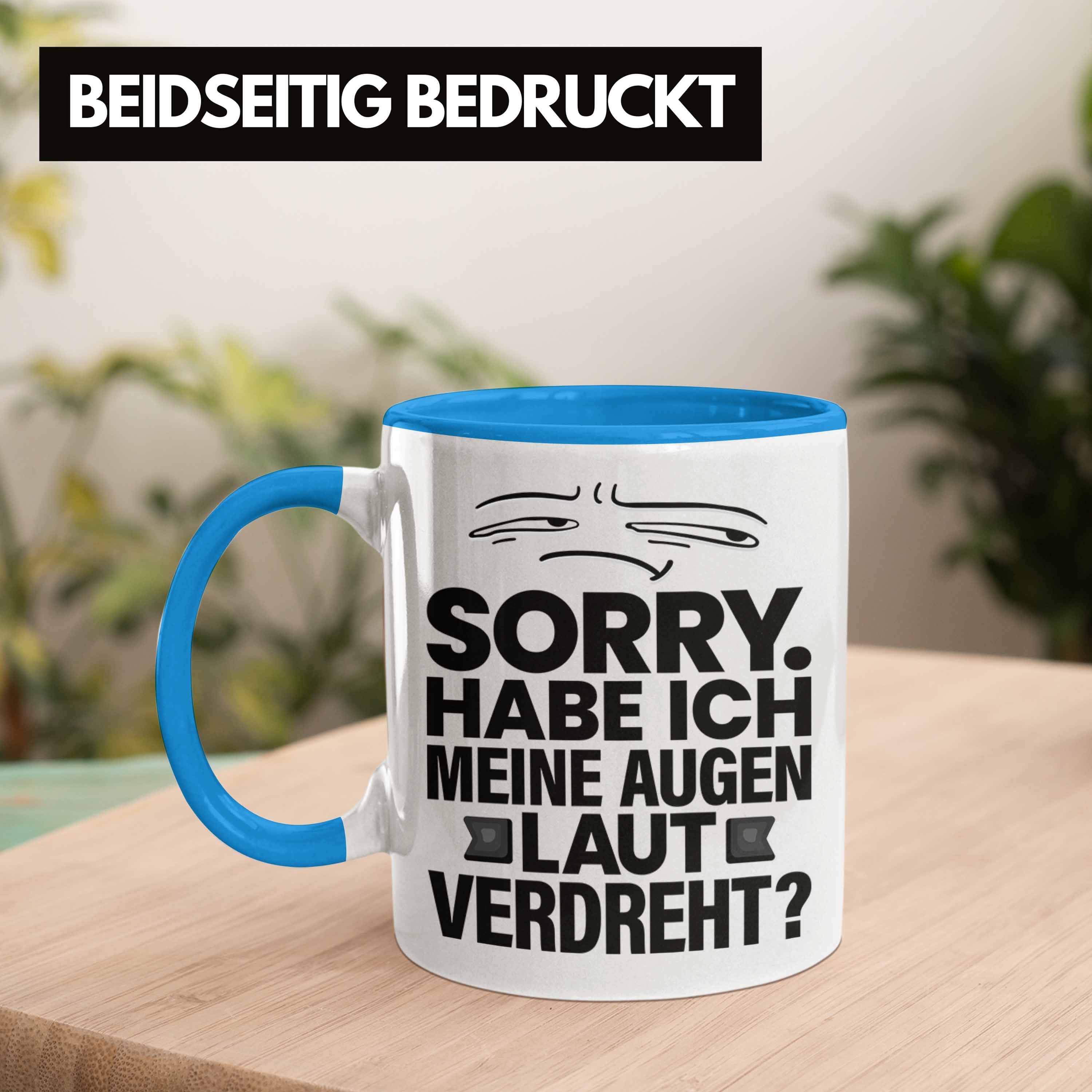 Tasse Trendation Tasse Sarkasmus Humor Lustiger Blau Spruch Augen Habe Sorry Laut Meine Ich