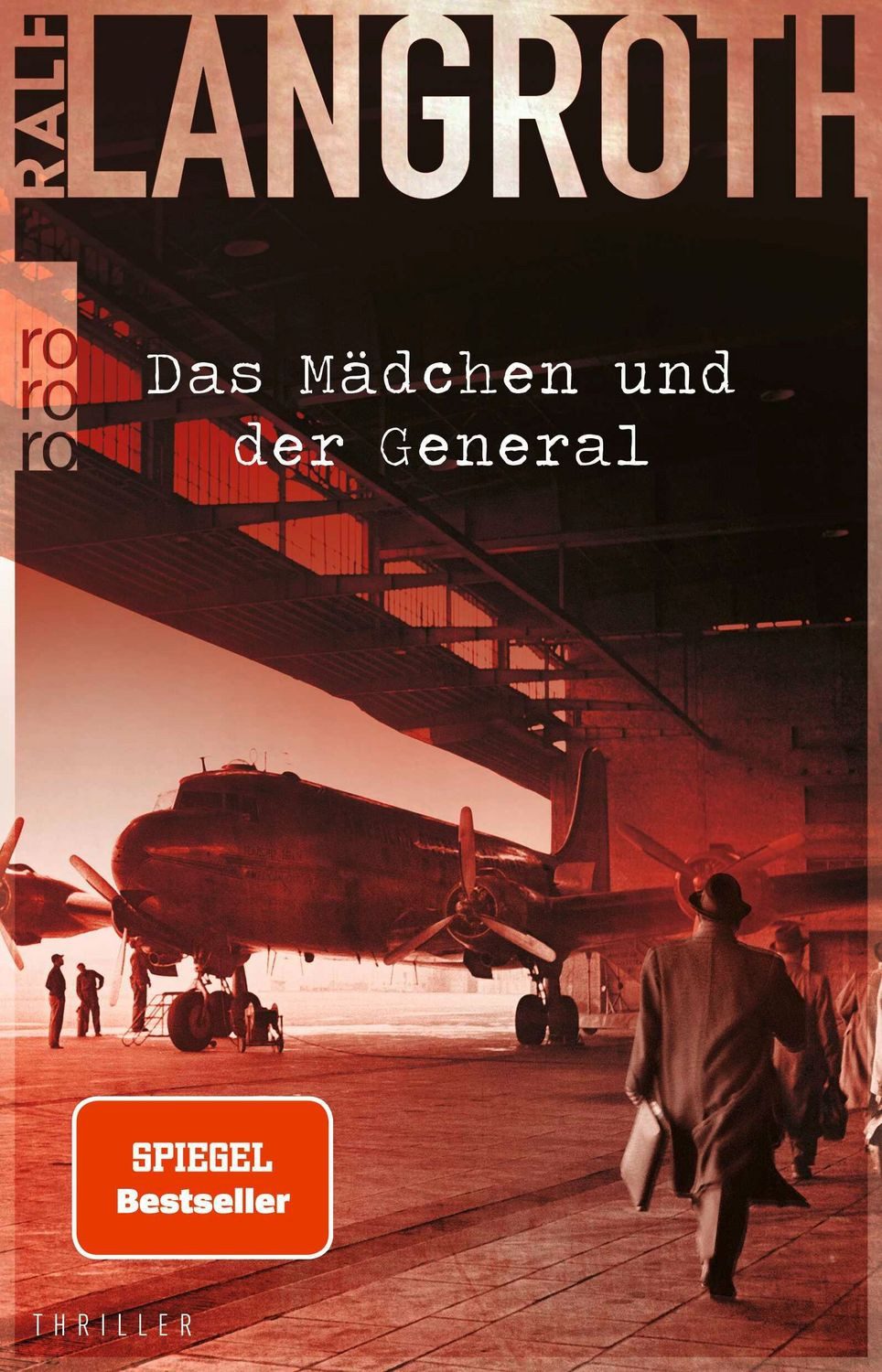 Das Mädchen und der General Historischer Thriller / Ralf Langroth